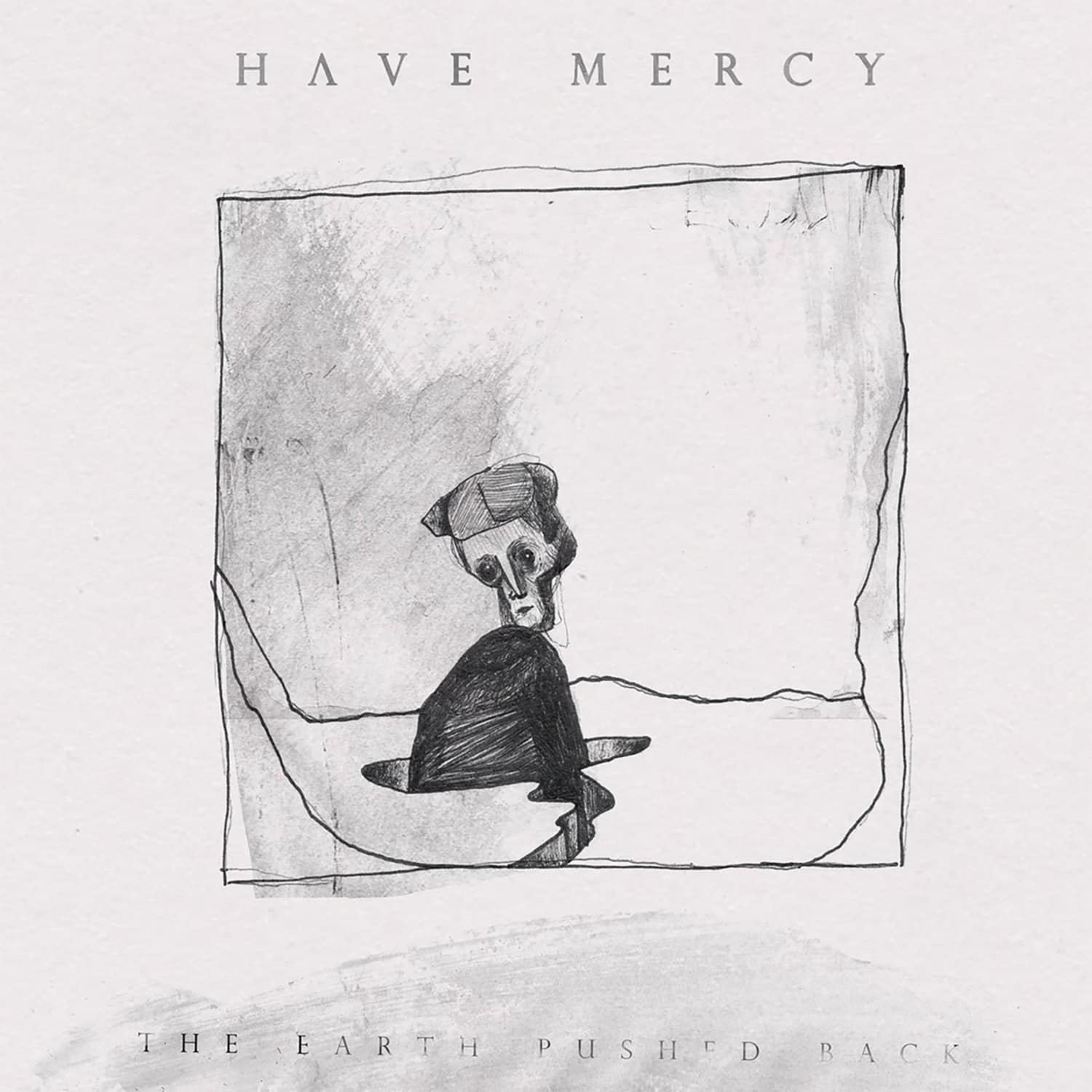 Have Mercy - EARTH PUSHED BACK 