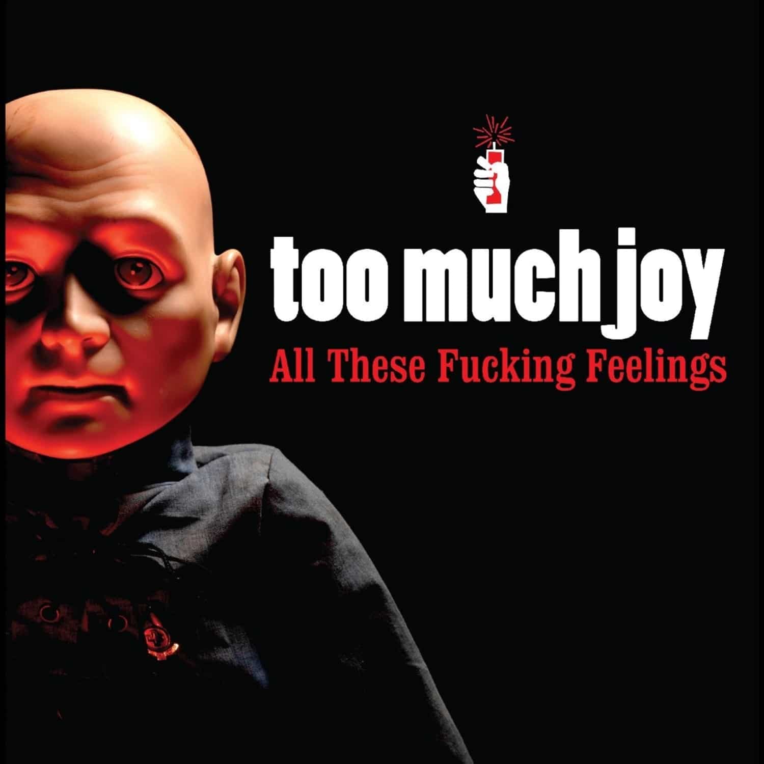 Too Much Joy - ALL THESE FUCKING FEELINGS 