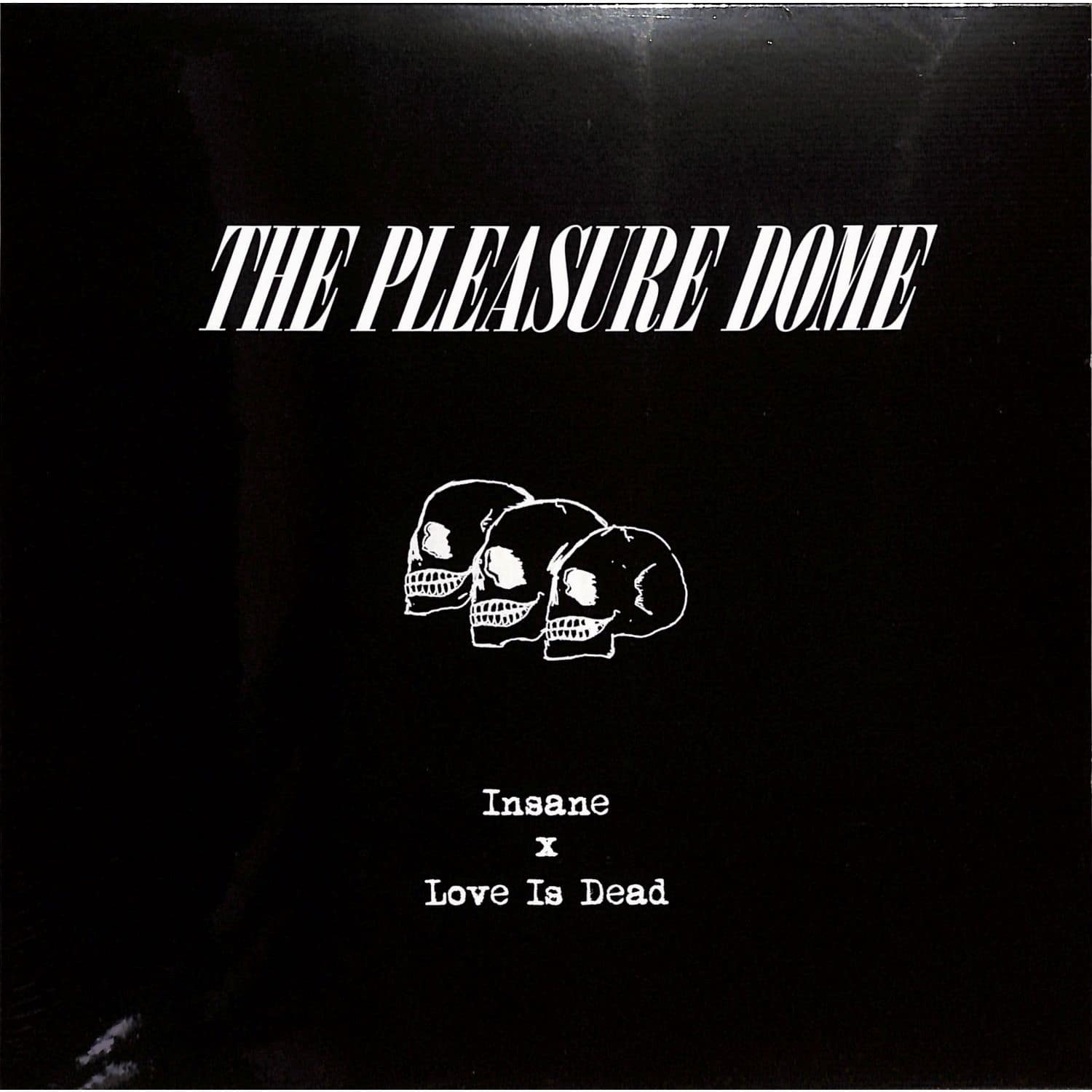 The Pleasure Dome - INSANE / LOVE IS DEAD 