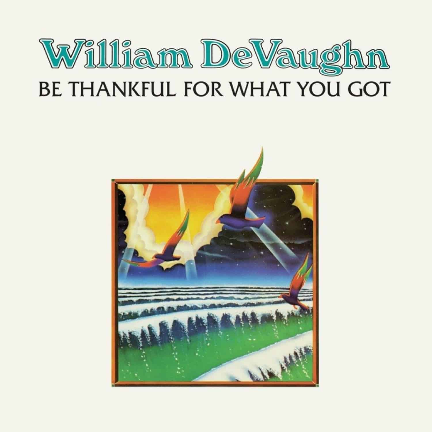 William DeVaughn - BE THANKFUL FOR WHAT YOU GOT 