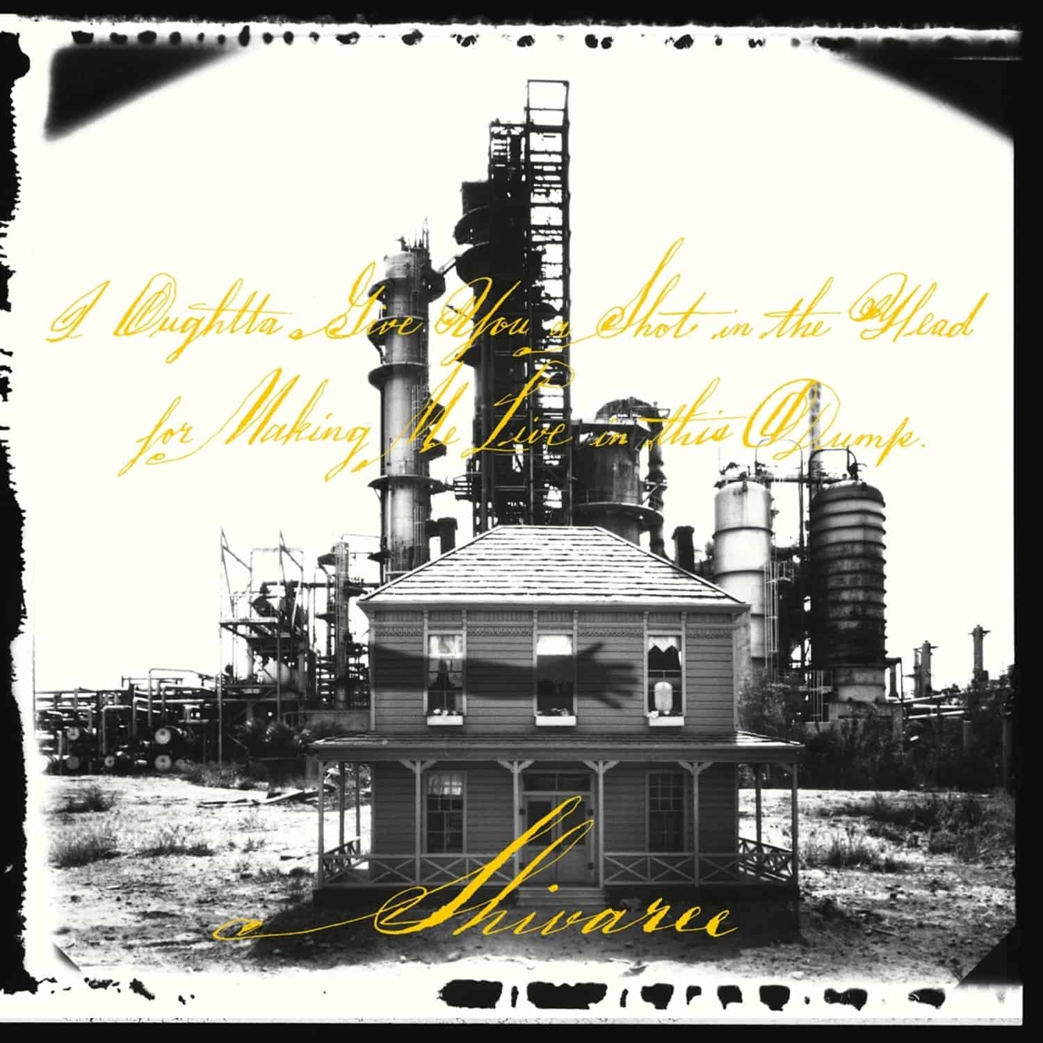 Shivaree - I OUGHTTA GIVE YOU A SHOT IN THE HEAD FOR MAKING M 