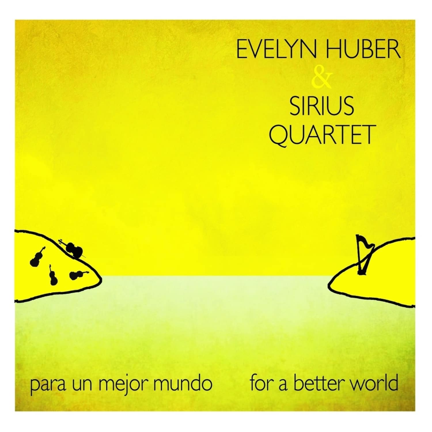 Evelyn/Sirius Quartet Huber - PARA UN MEJOR MUNDO-FOR A BETTER WORLD 