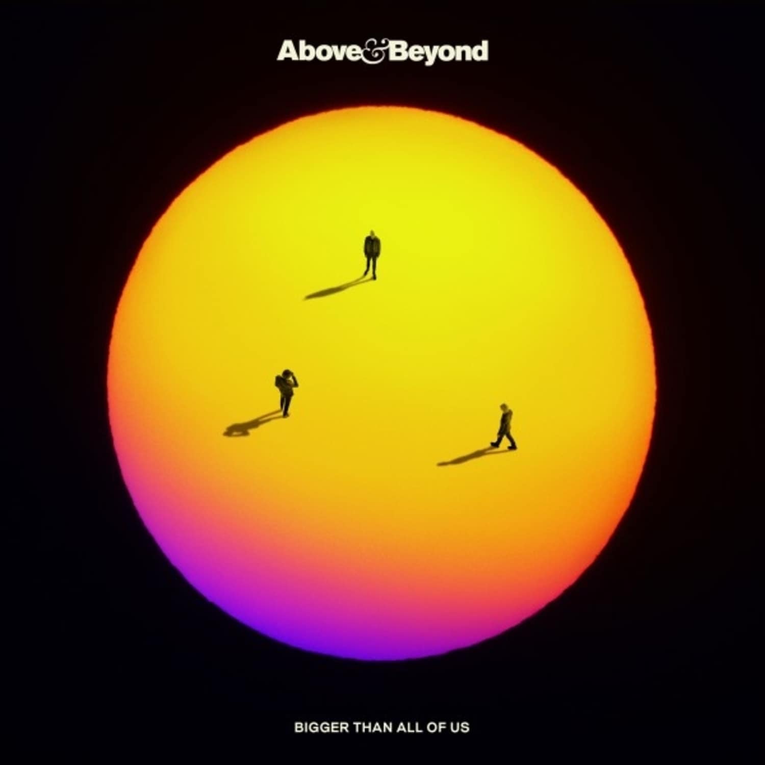 Above & Beyond - BIGGER THAN ALL OF US