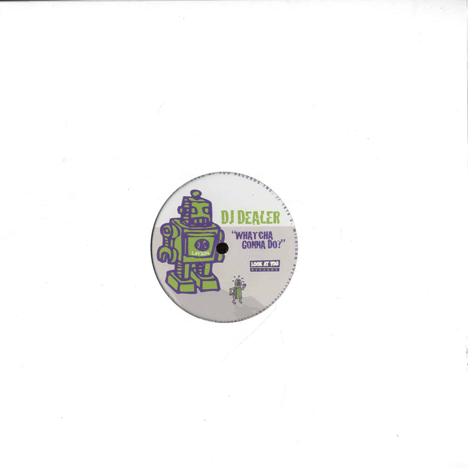 DJ Dealer - WHAT CHA GONNA DO?