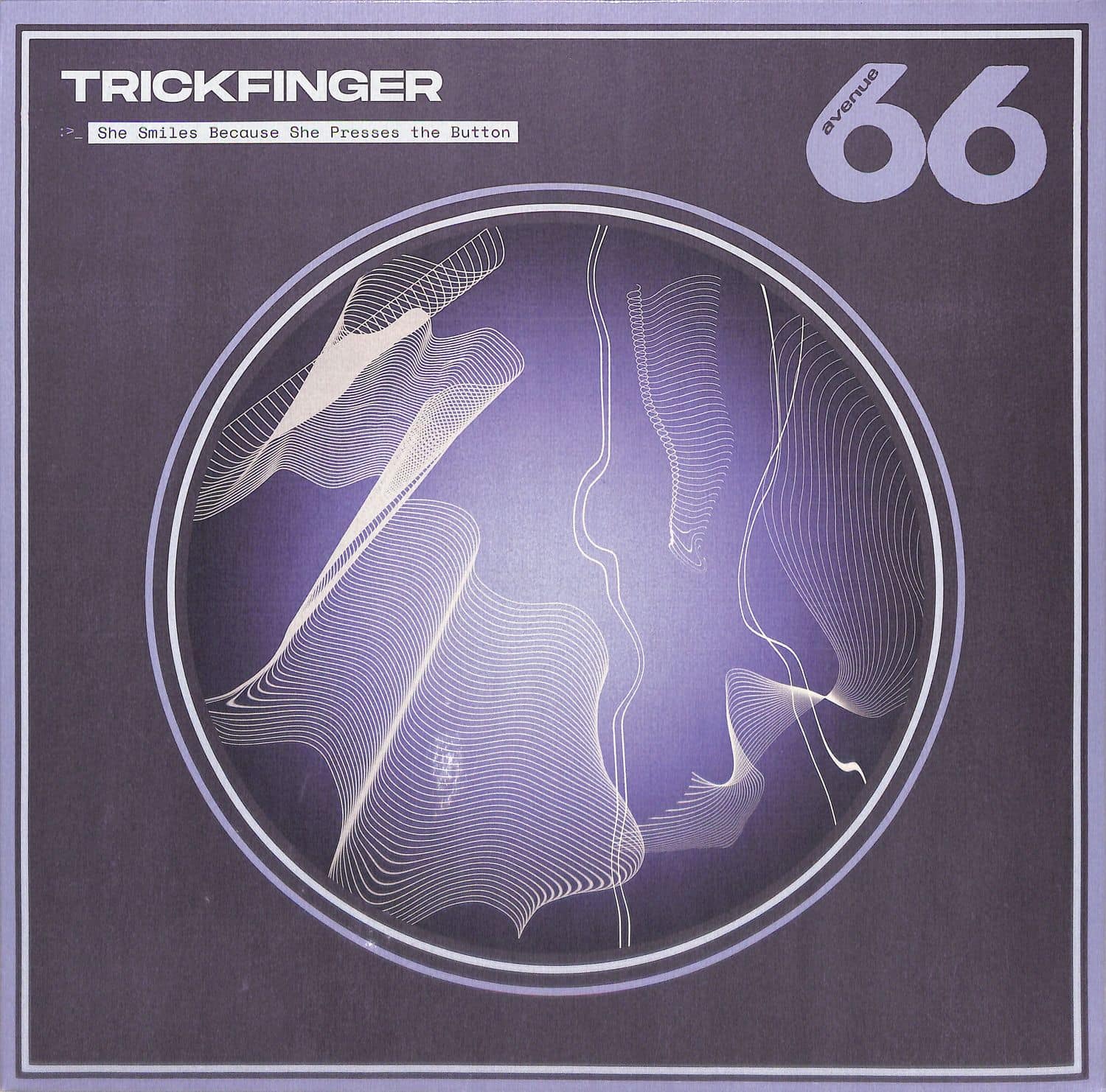 Trickfinger - SHE SMILES BECAUSE SHE PRESSES THE BUTTON 
