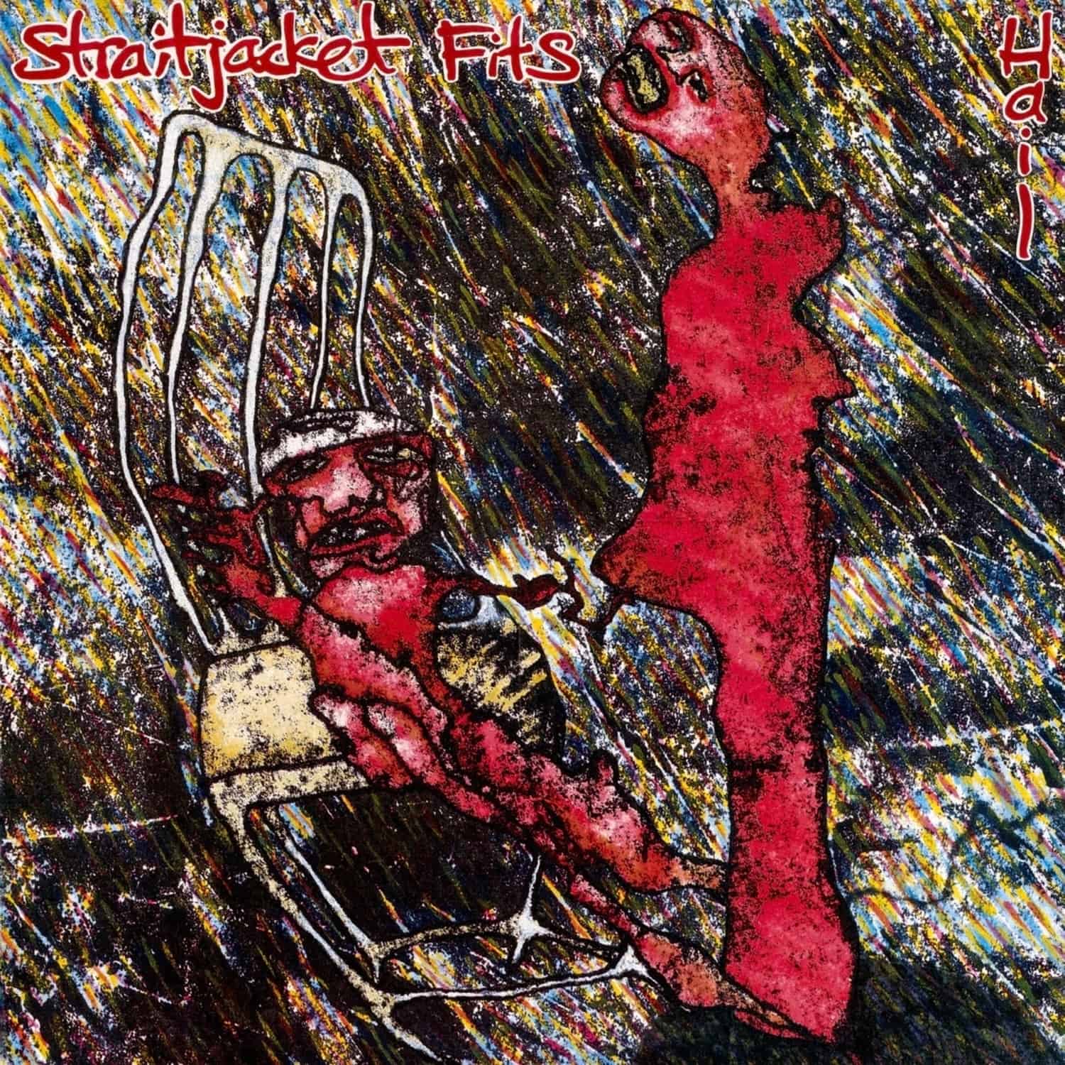 Straitjacket Fits - HAIL 