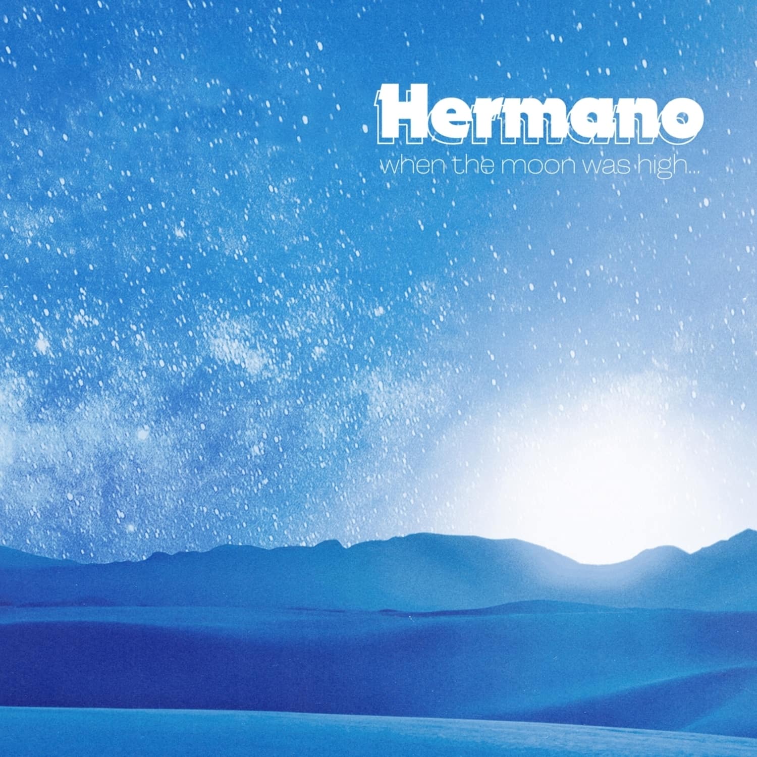 Hermano - WHEN THE MOON WAS HIGH 