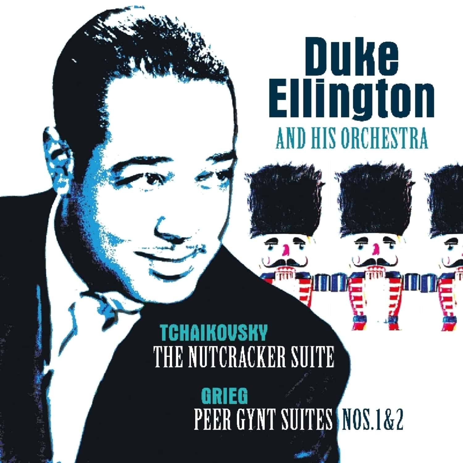 Duke Ellington & His Famous Orchestra - TCHAIKOVSKY: NUTCRACKER SUITE/GRIEG:PEER GYNT SUIT 