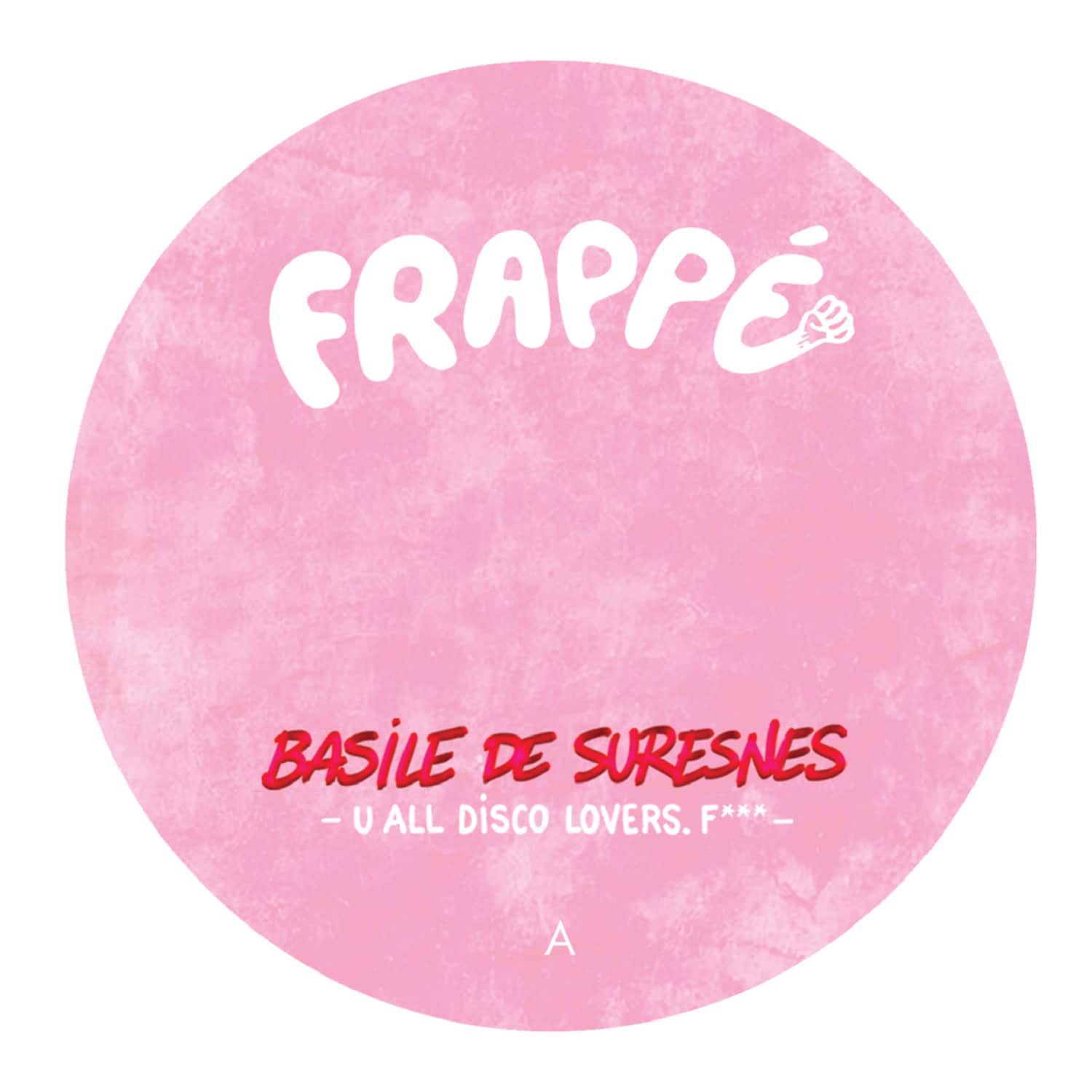 Basile De Suresnes - U ALL DISCO LOVERS. F*** 