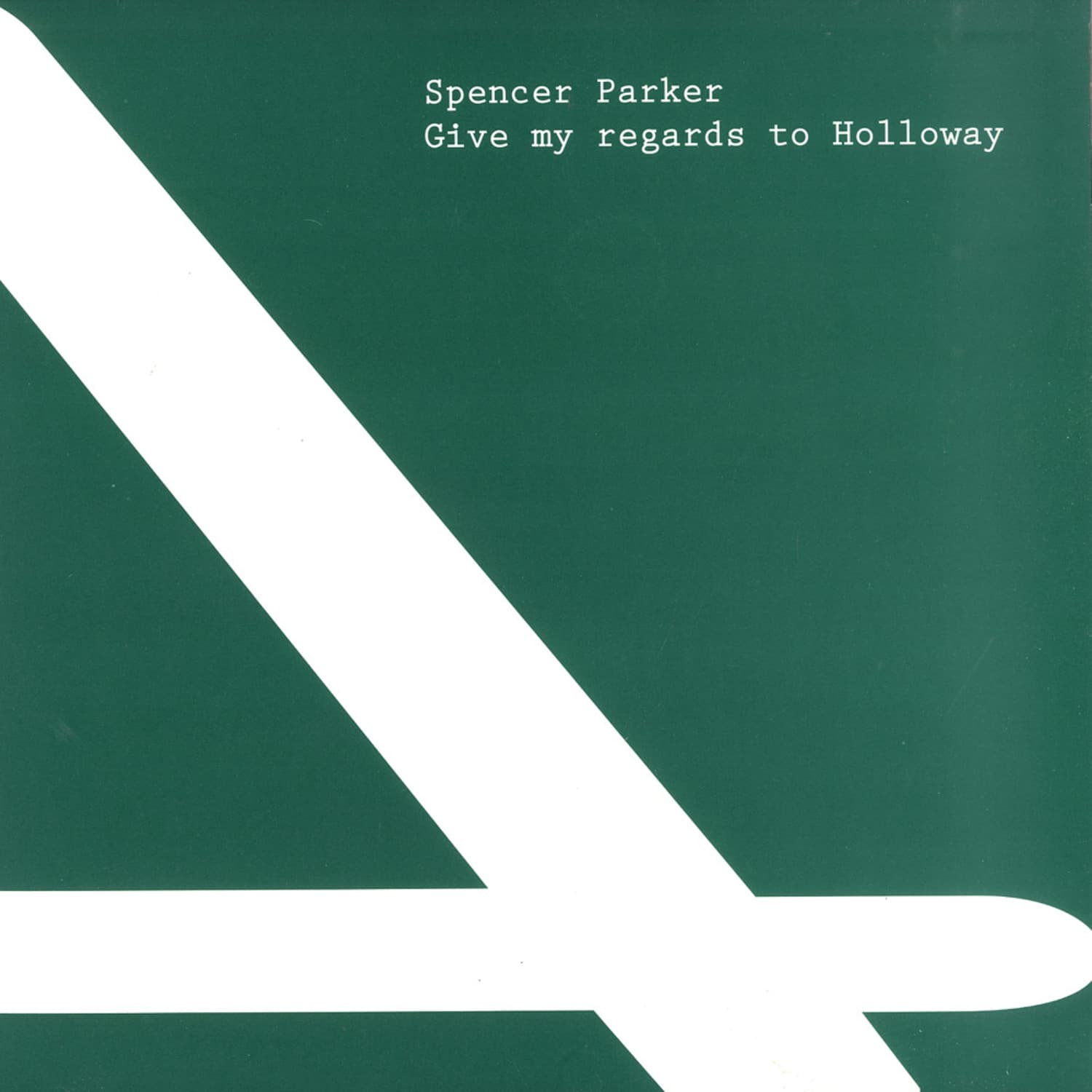 Spencer Parker - GIVE REGARDS TO HOLLOWAY