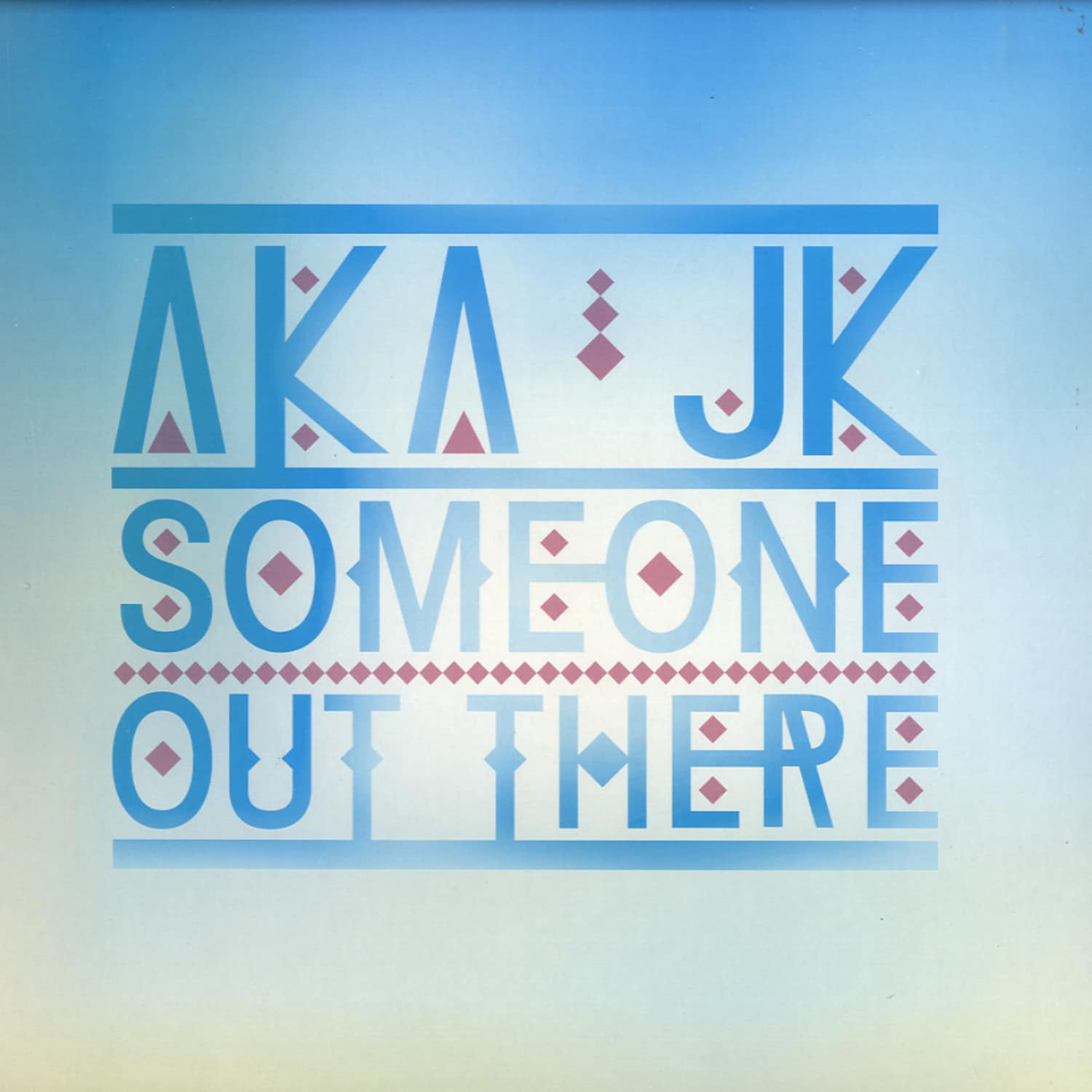 AKA JK - SOMEONE OUT THERE