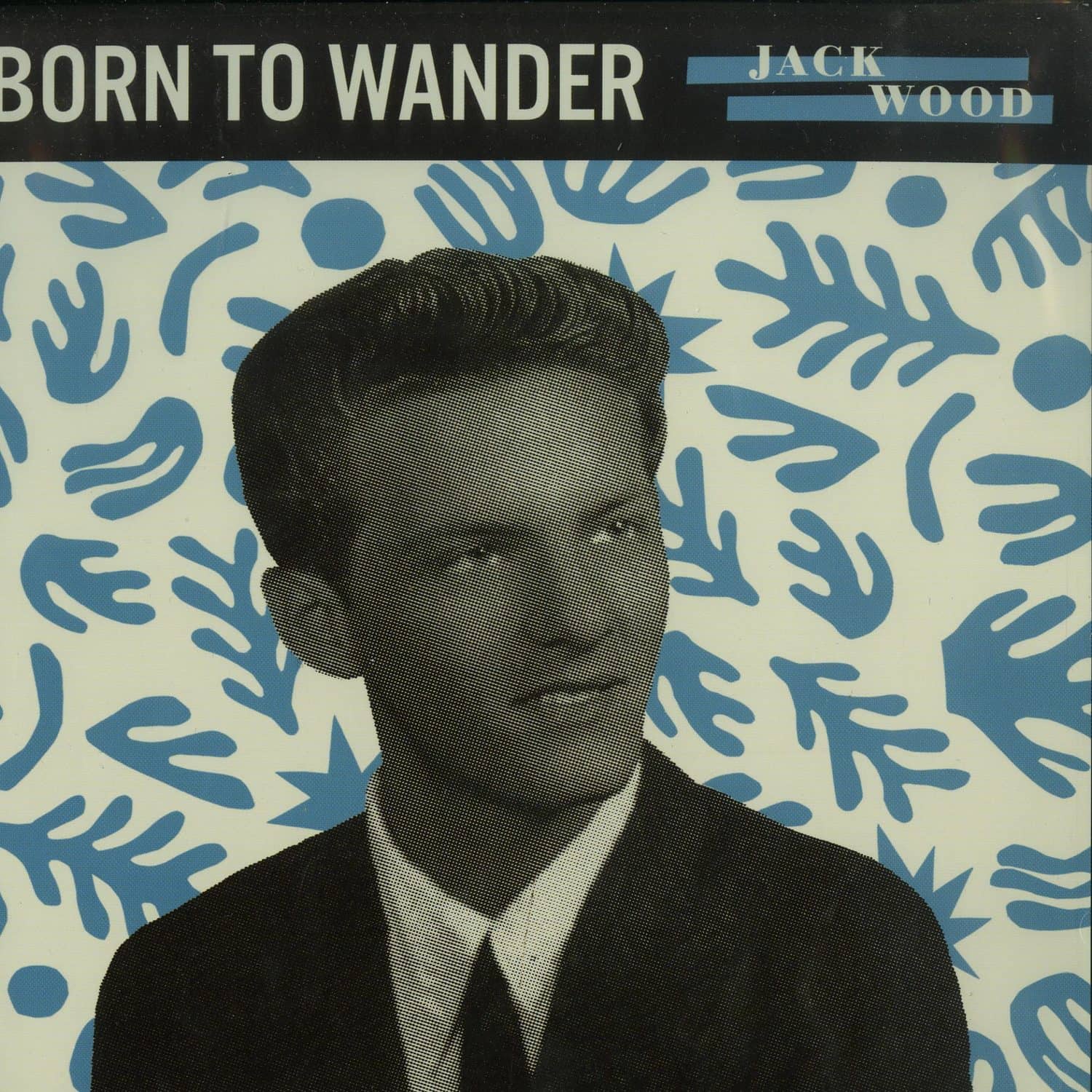 Jack Wood - BORN TO WANDER 