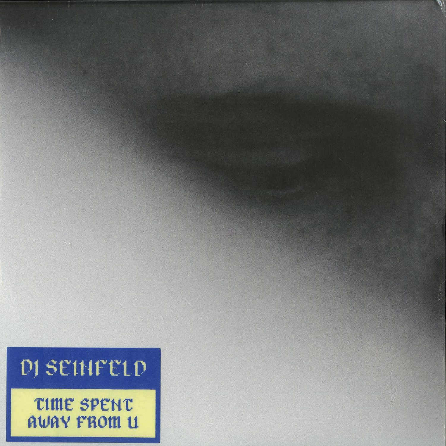 DJ Seinfeld - TIME SPENT AWAY FROM U 