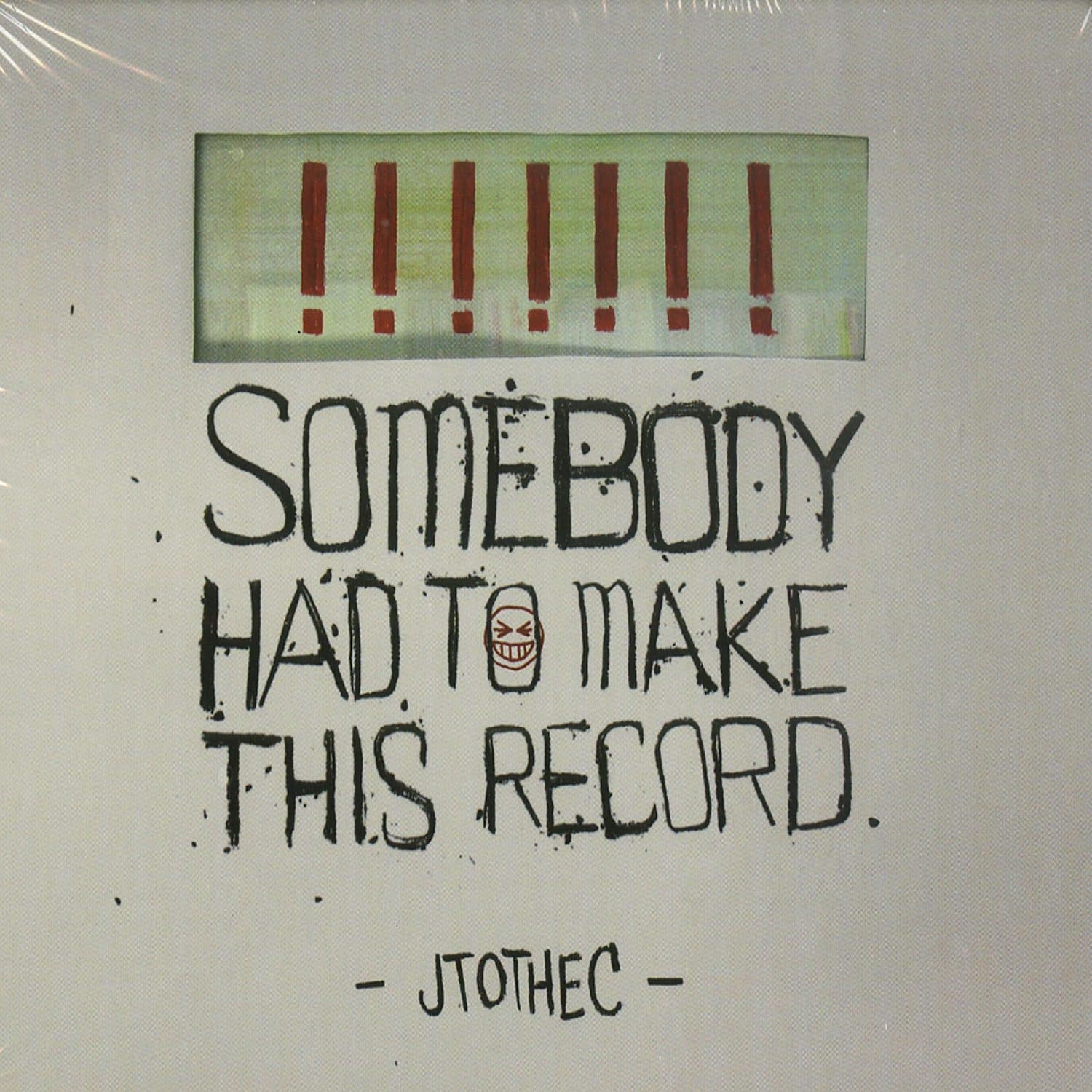 Jtothec - SOMEBODY HAD TO MAKE THIS RECORD 