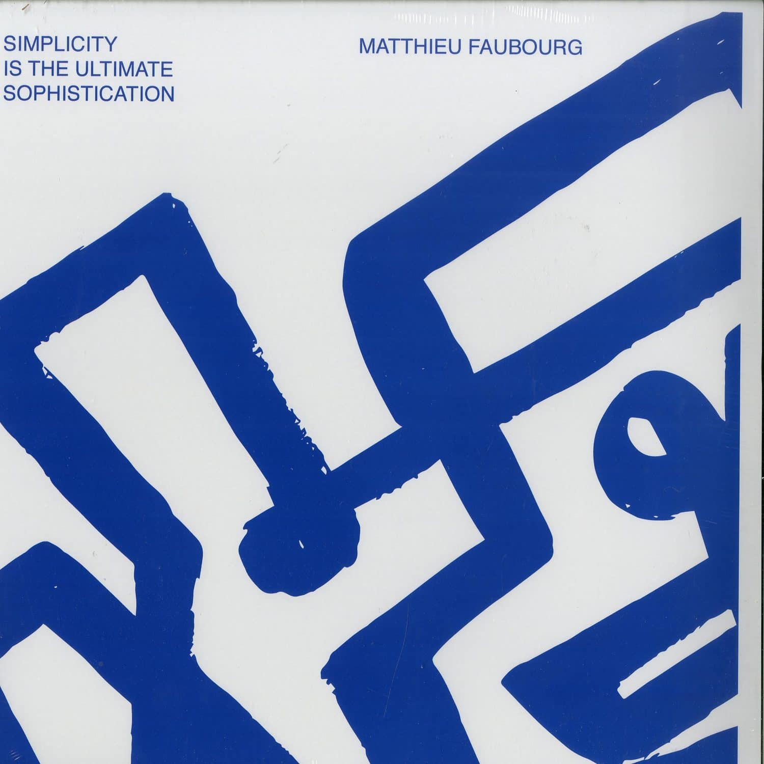 Matthieu Faubourg - SIMPLICITY IS THE ULTIMATE SOPHISTICATION 