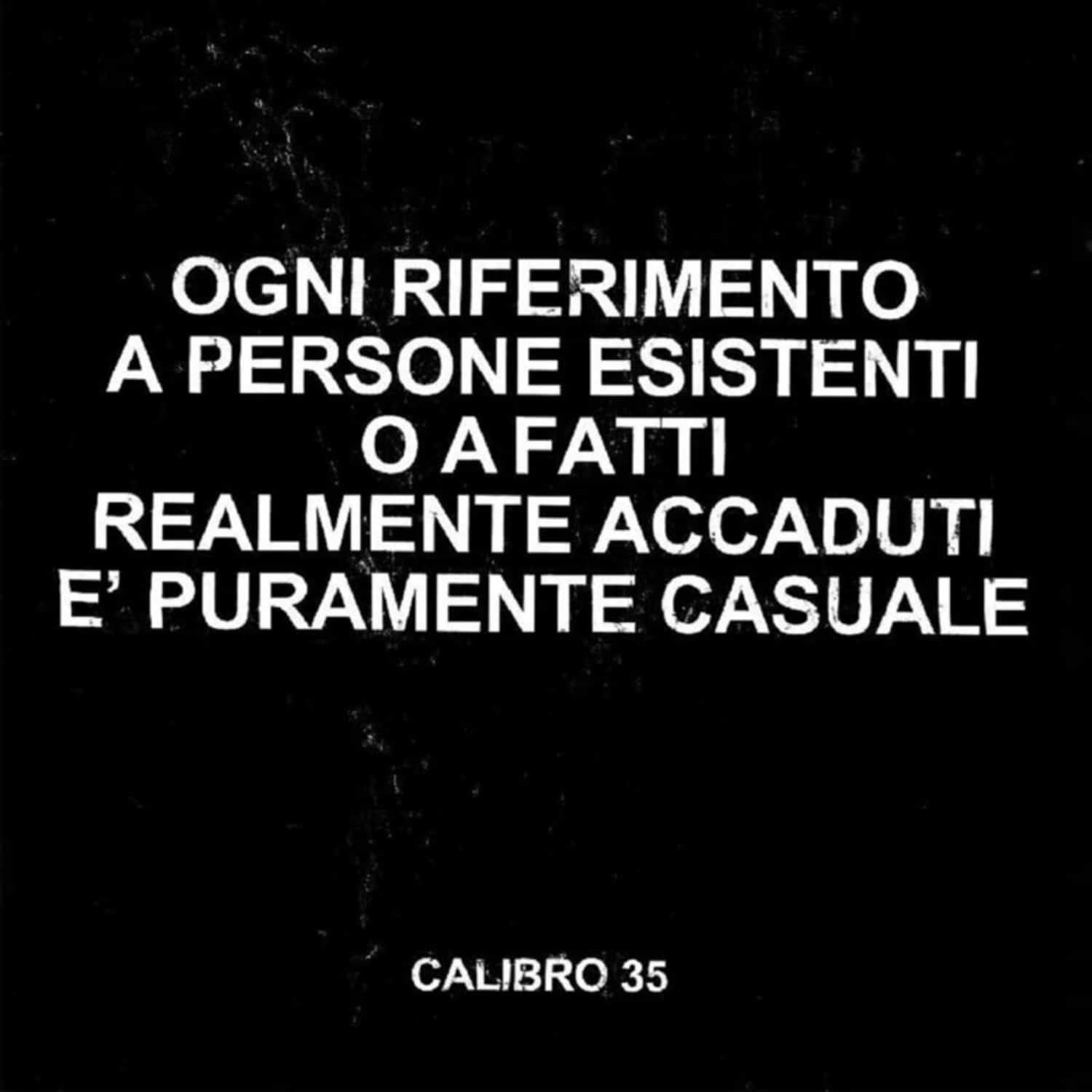 Calibro 35 - OGNI RIFERIMENTO A PERSONE ESISTENTI ... 