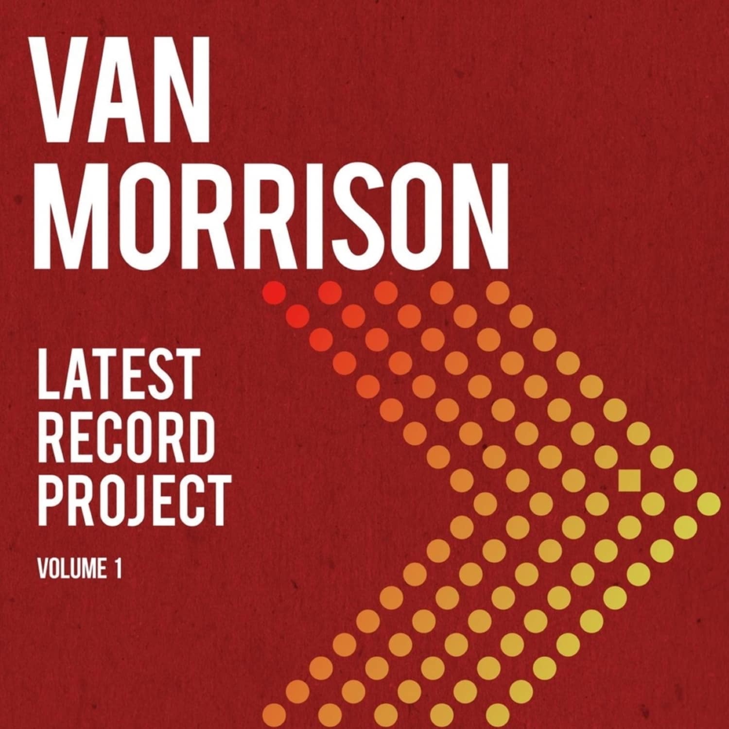 Van Morrison - LATEST RECORD PROJECT VOL.1 