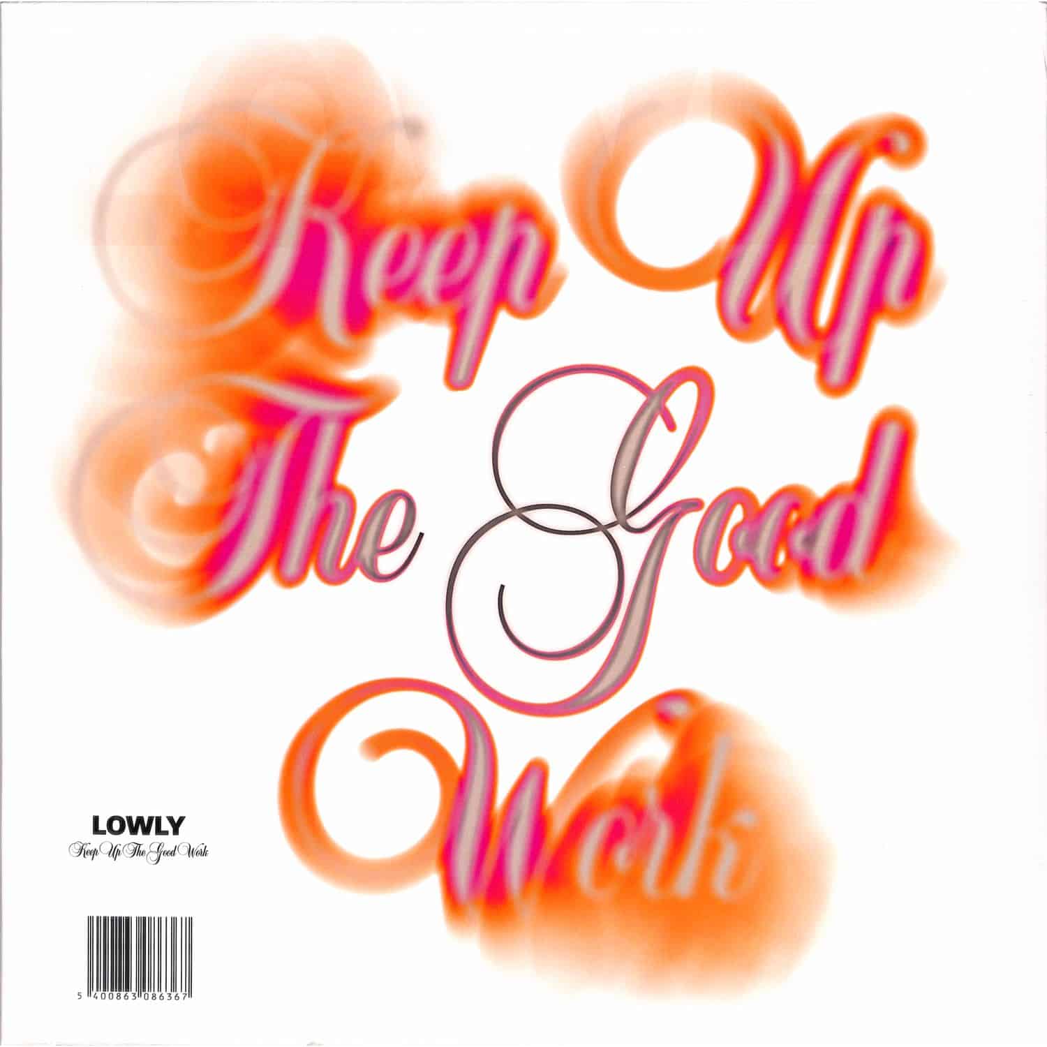 Lowly - KEEP UP THE GOOD WORK 