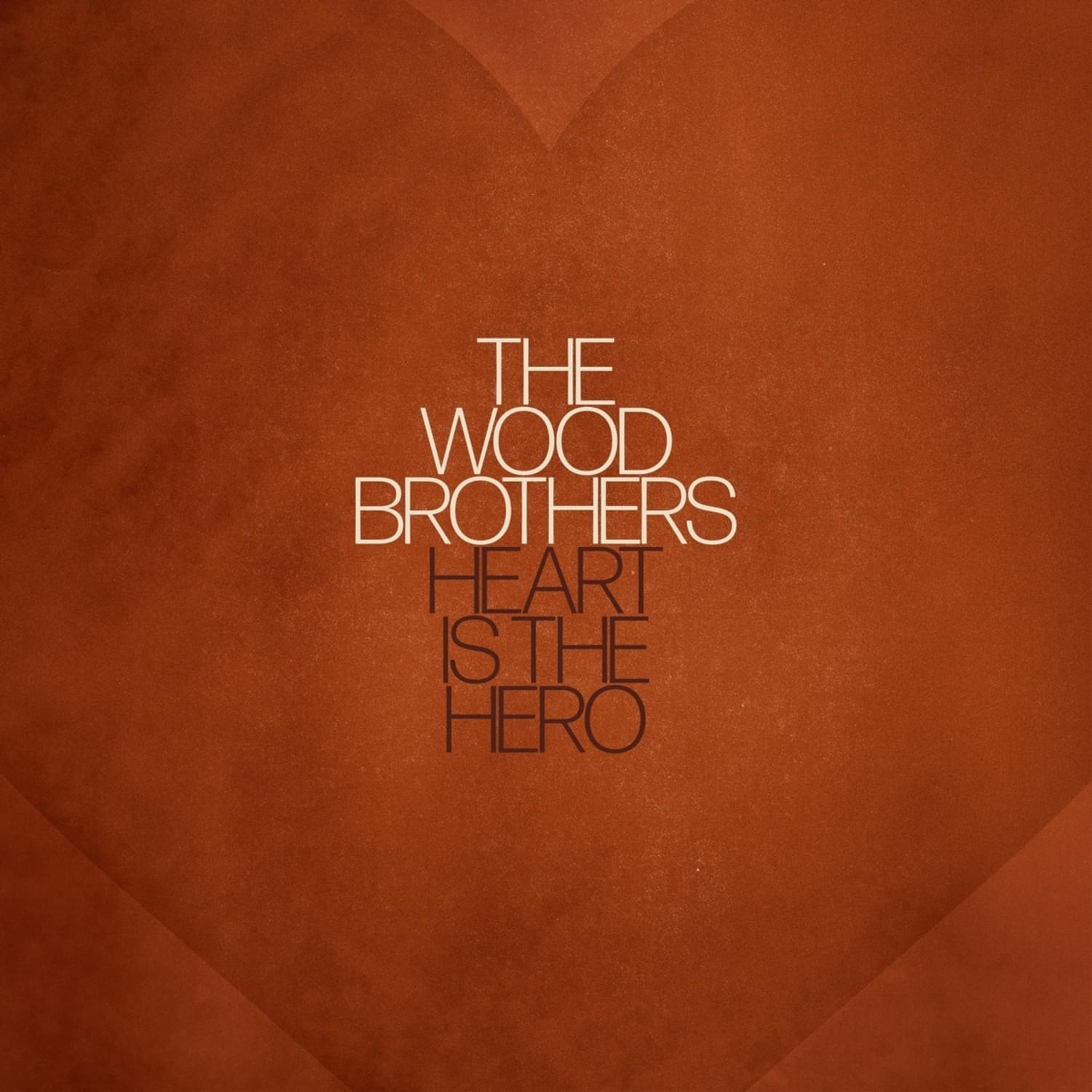 Wood Brothers - HEART IS THE HERO 