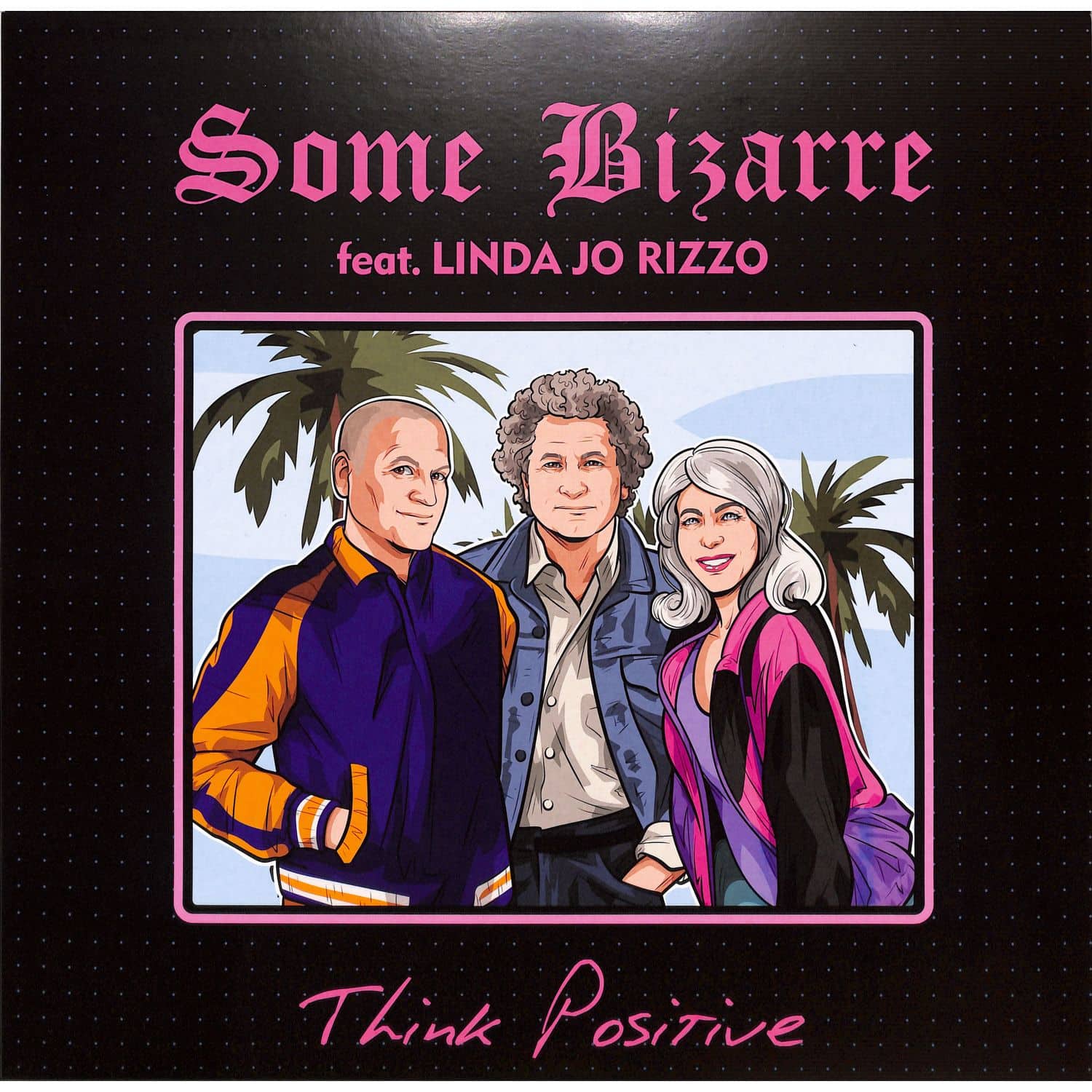 Some Bizarre feat. Linda Jo Rizzo - THINK POSITIVE EP 
