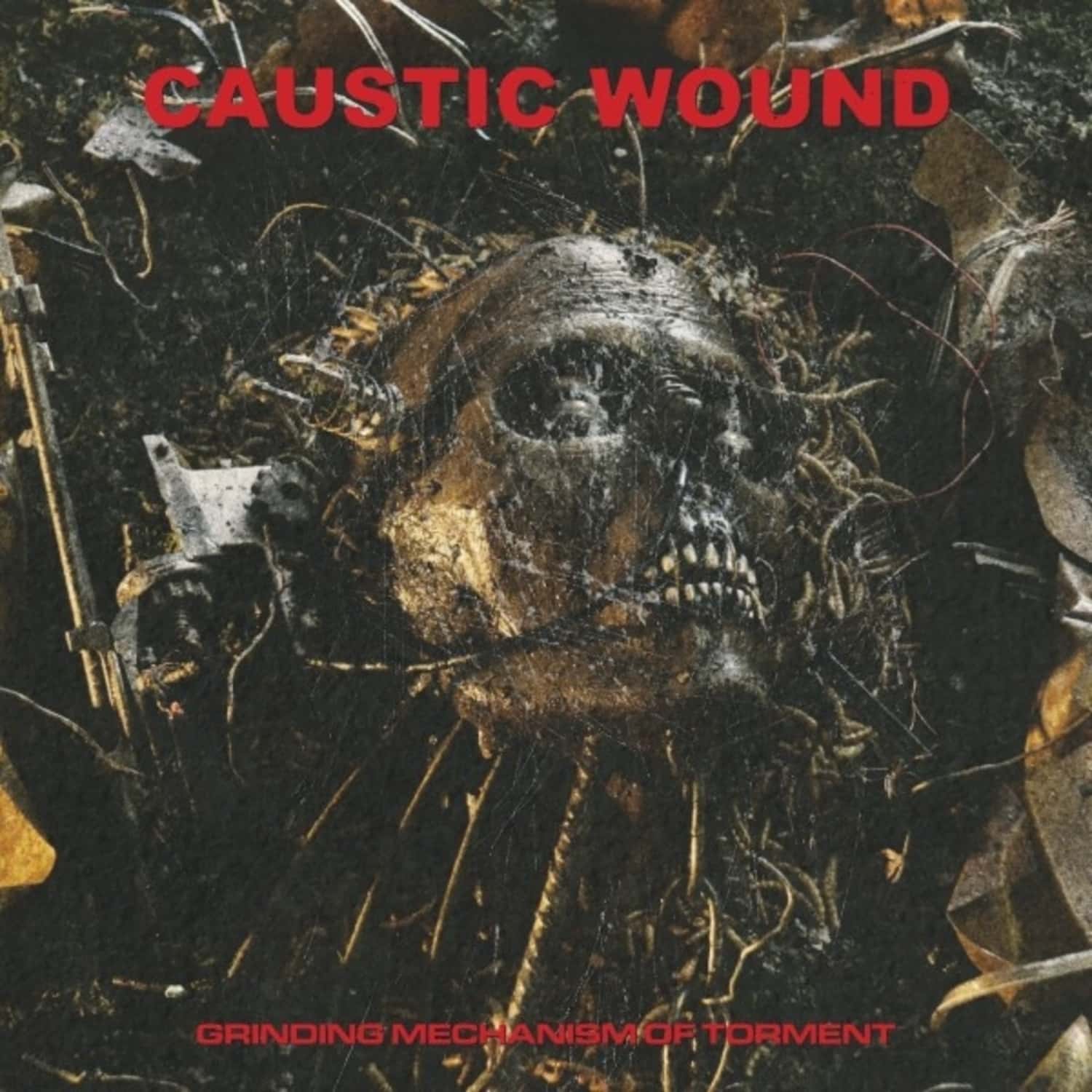 Caustic Wound - GRINDING MECHANISM OF TORMENT 