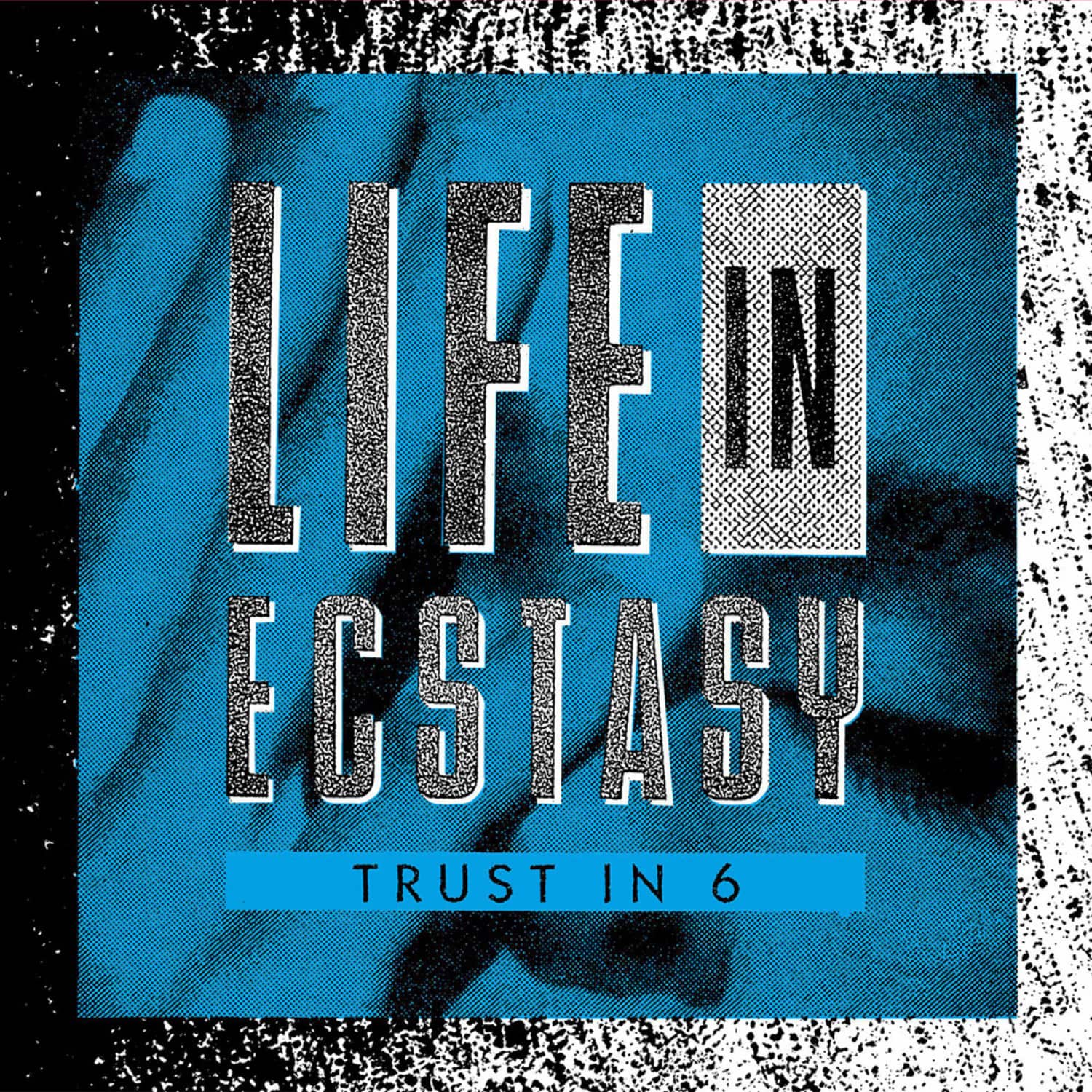 Trust In 6 - LIFE IN ECSTACY EP