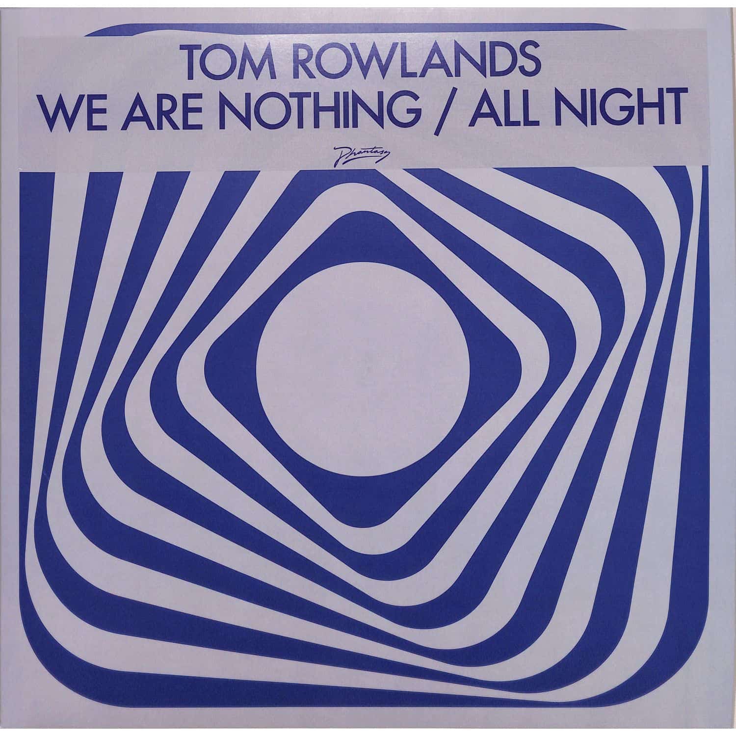 Tom Rowlands - WE ARE NOTHING / ALL NIGHT