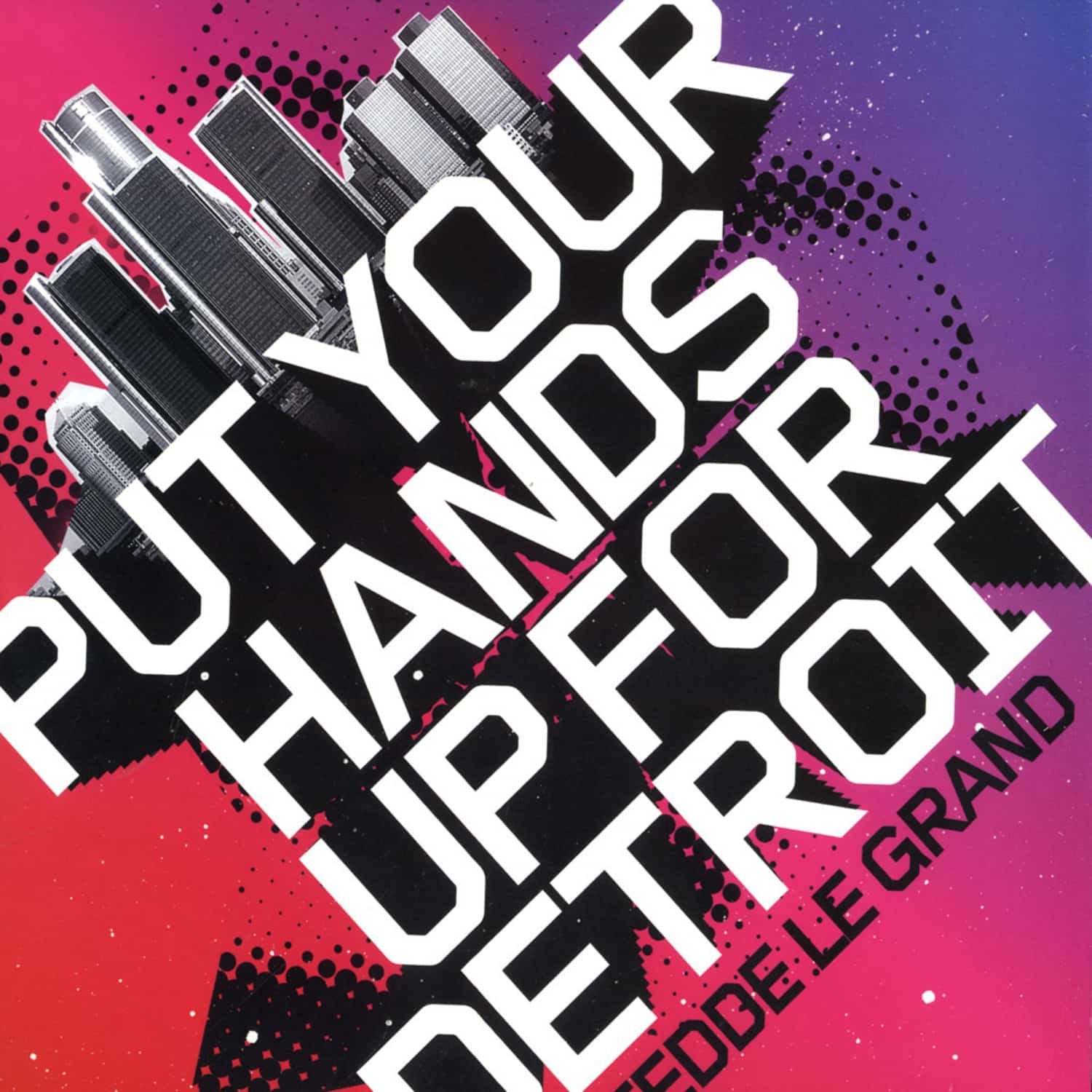 Fedde Le Grand - PUT YOUR HANDS UP FOR DETROIT