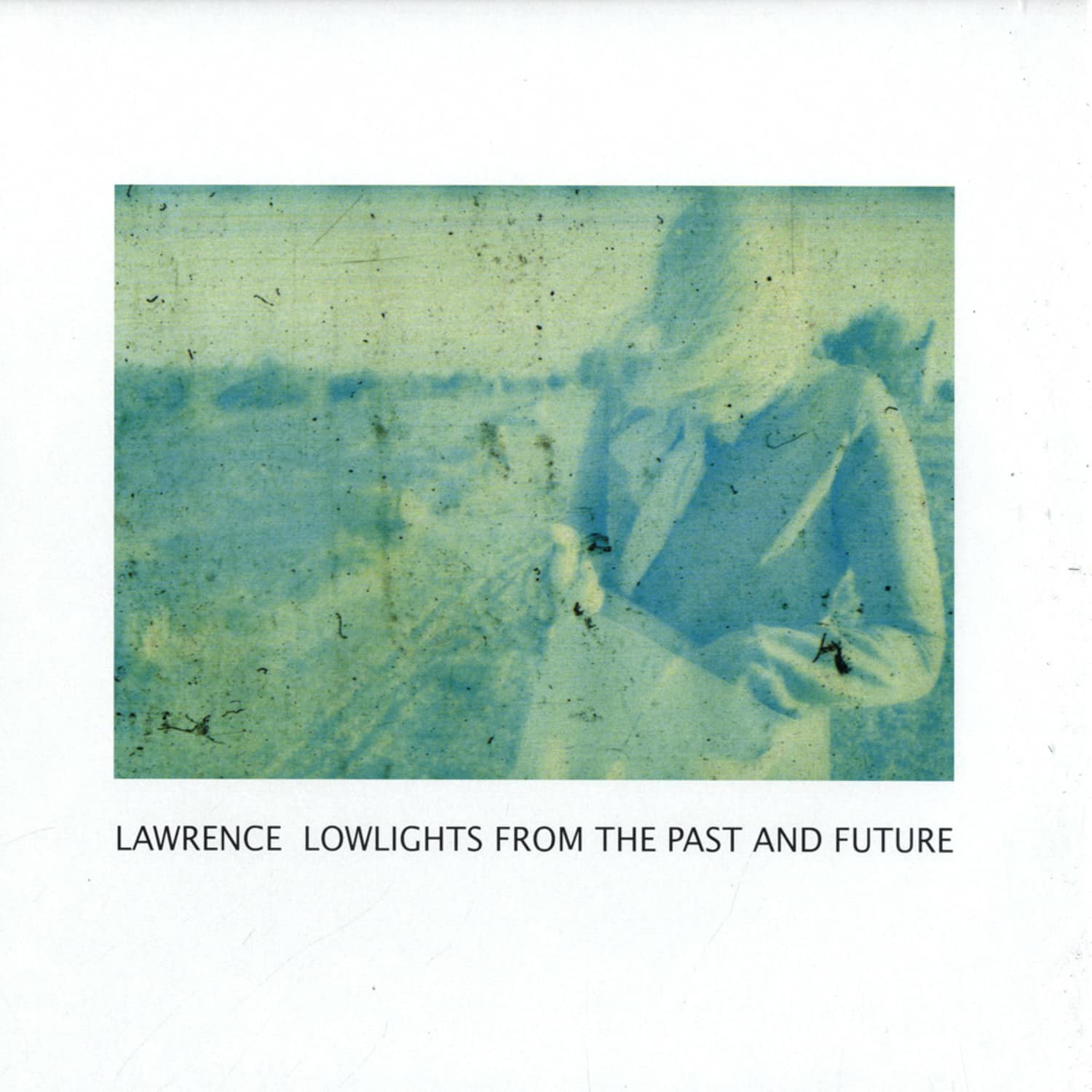 Lawrence - LOWLIGHTS FROM THE PAST AND FUTURE