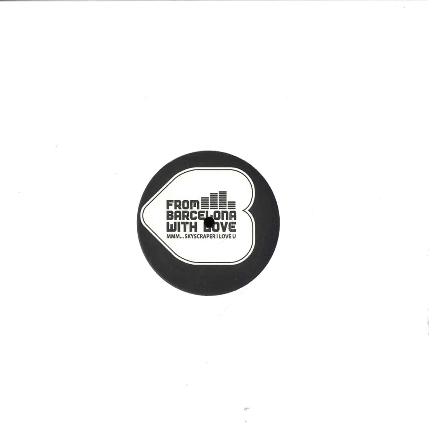 From Barcelona With Love - MMM, SKYSCRAPER I LOVE YOU