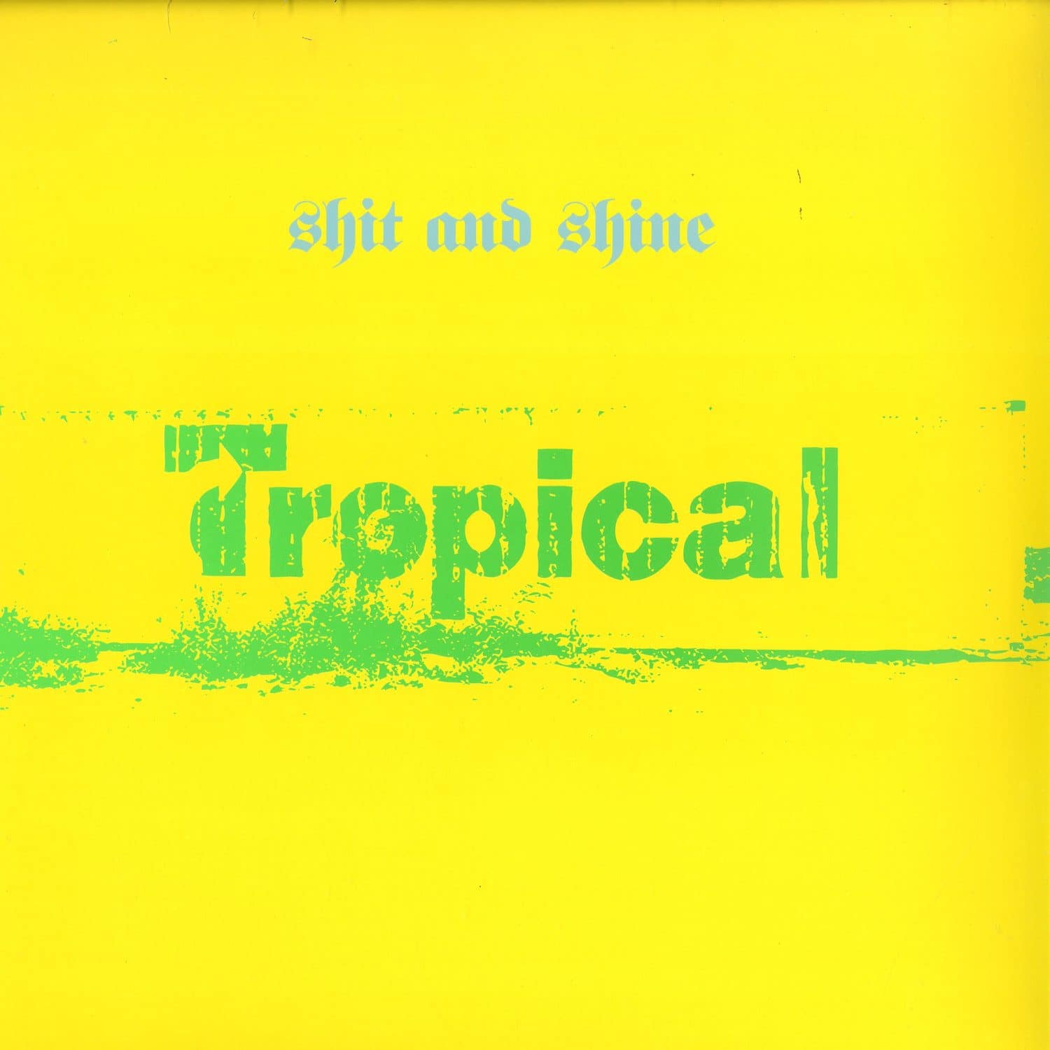 Shit & Shine - TROPICAL