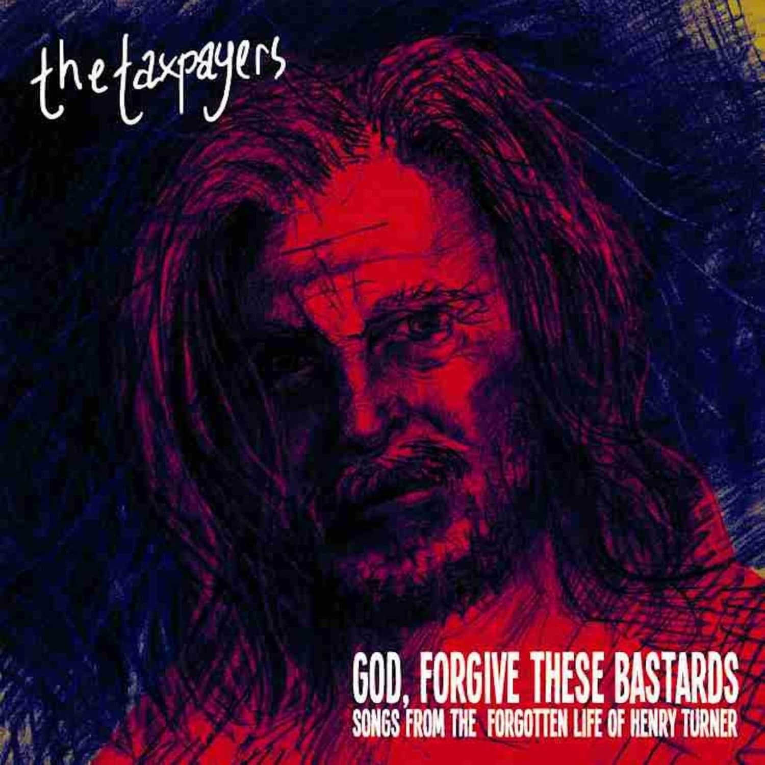 Taxpayers - GOD, FORGIVE THESE BASTARDS 