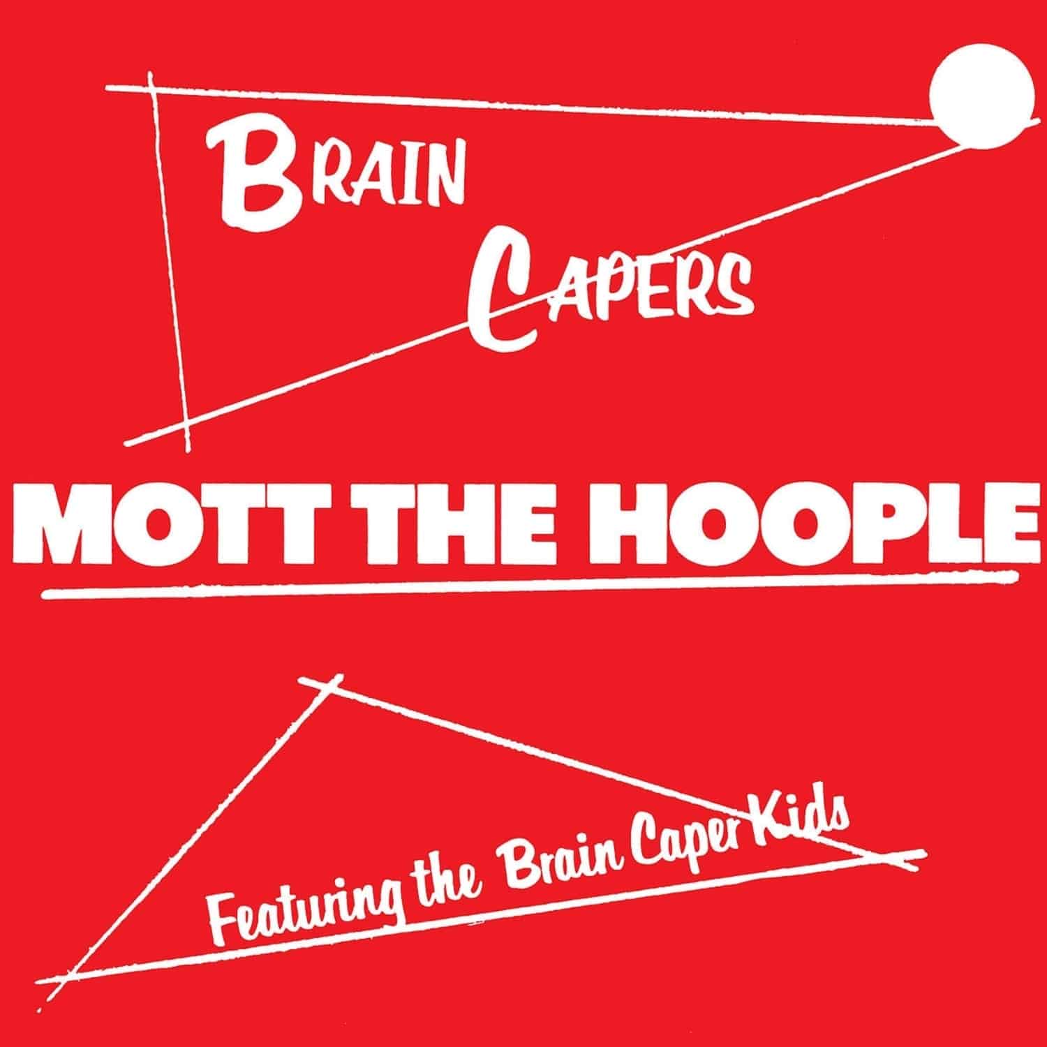 Mott The Hoople - BRAIN CAPERS 