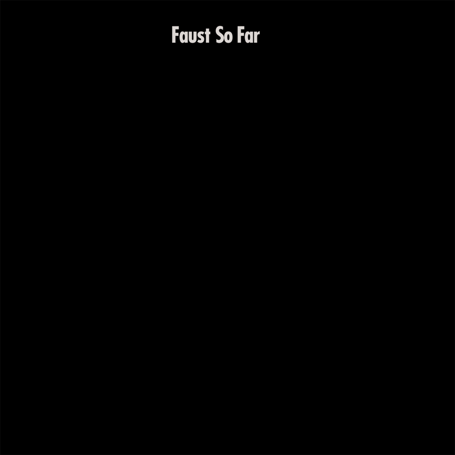 Faust - SO FAR 