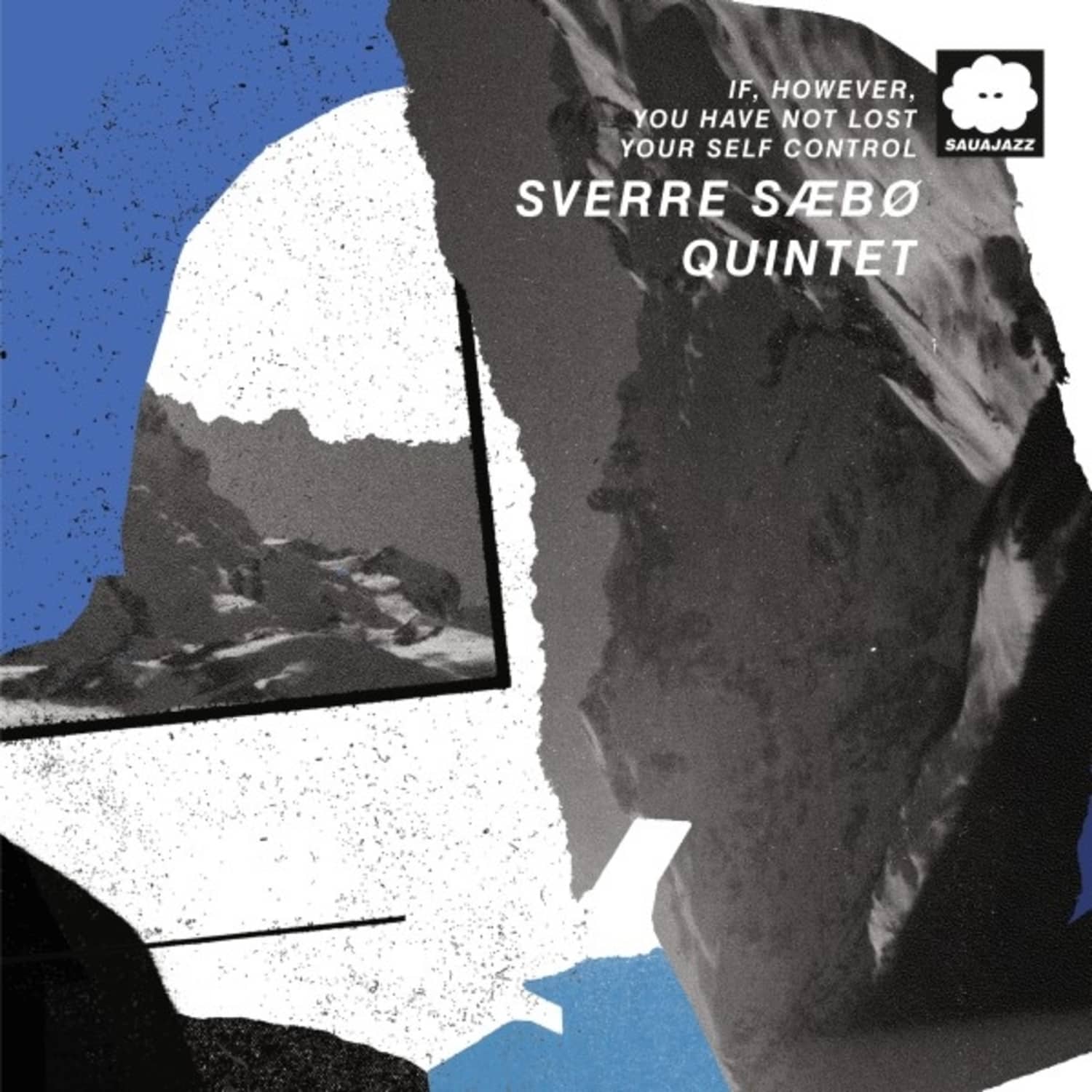 Sverre Quintet Saebo - IF, HOWEVER, YOU HAVE NOT LOST YOUR SELF CONTROL 