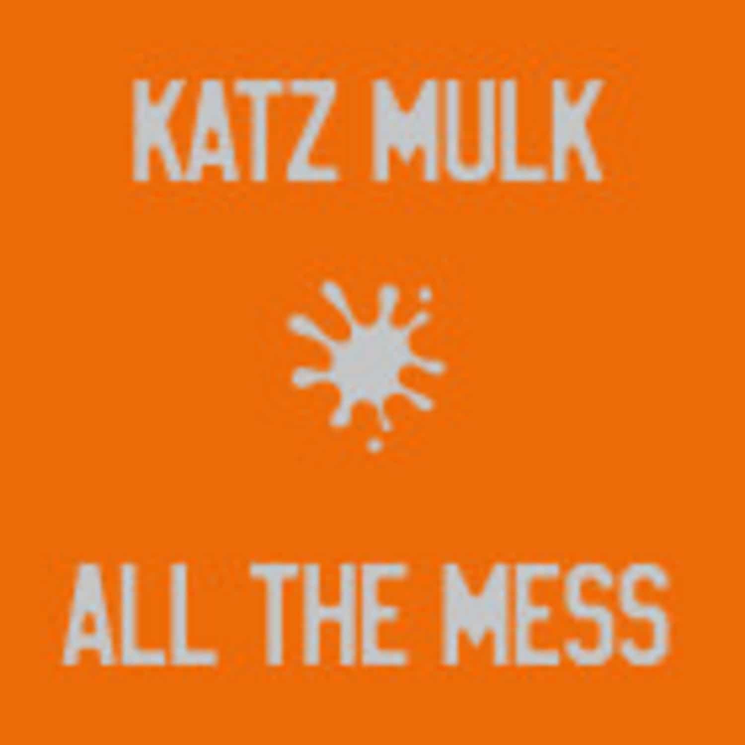Katz Mulk - ALL THE MESS