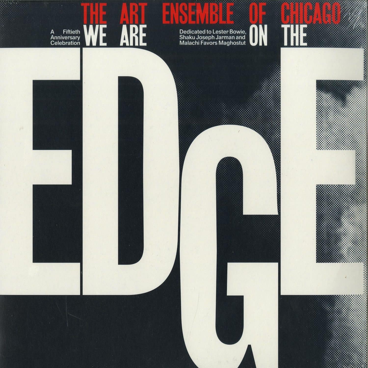 Art Ensemble Of Chicago - WE ARE ON THE EDGE: A 50TH ANNIVERSARY CELEBRATION 