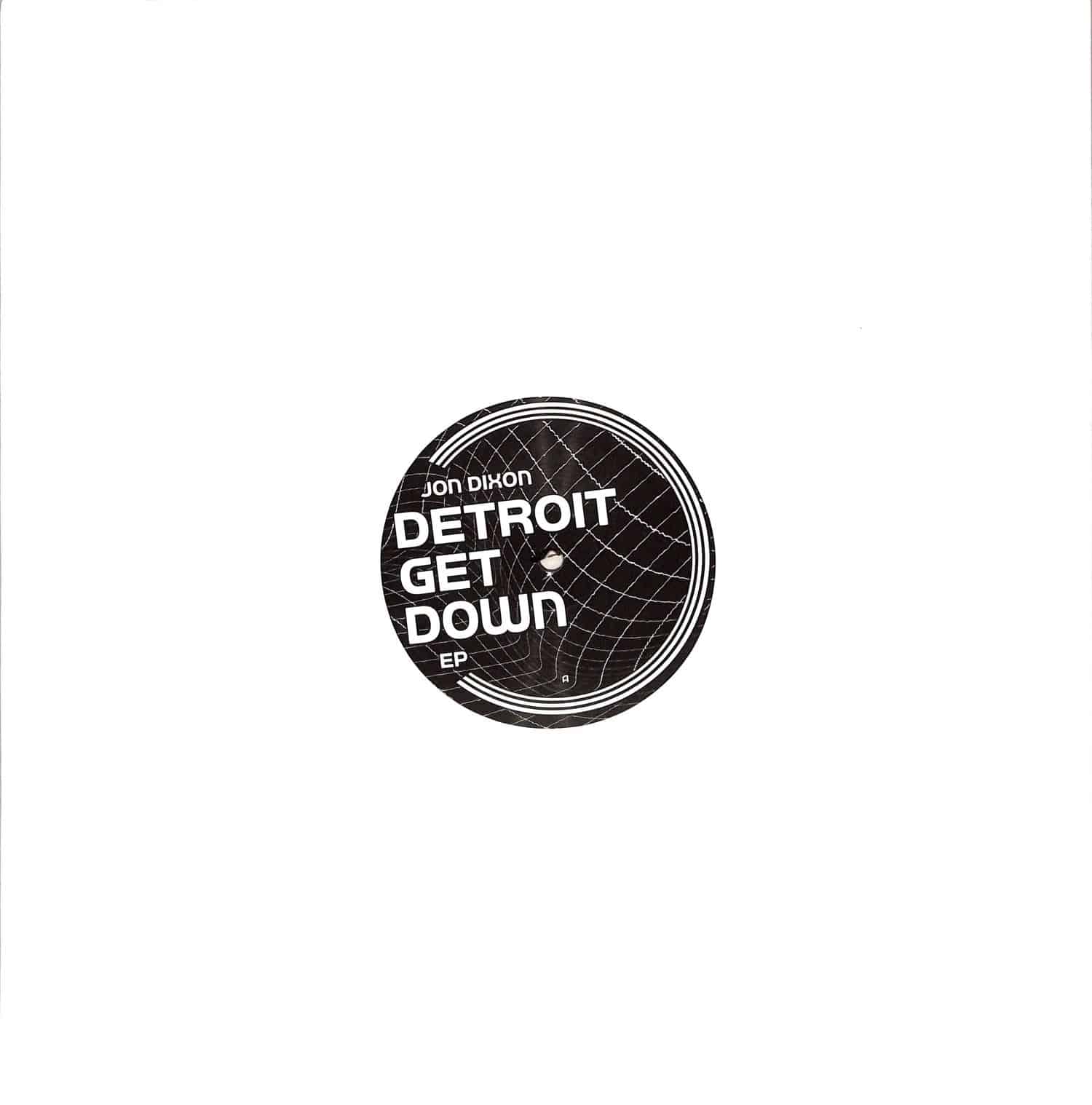 Jon Dixon - DETROIT GET DOWN EP