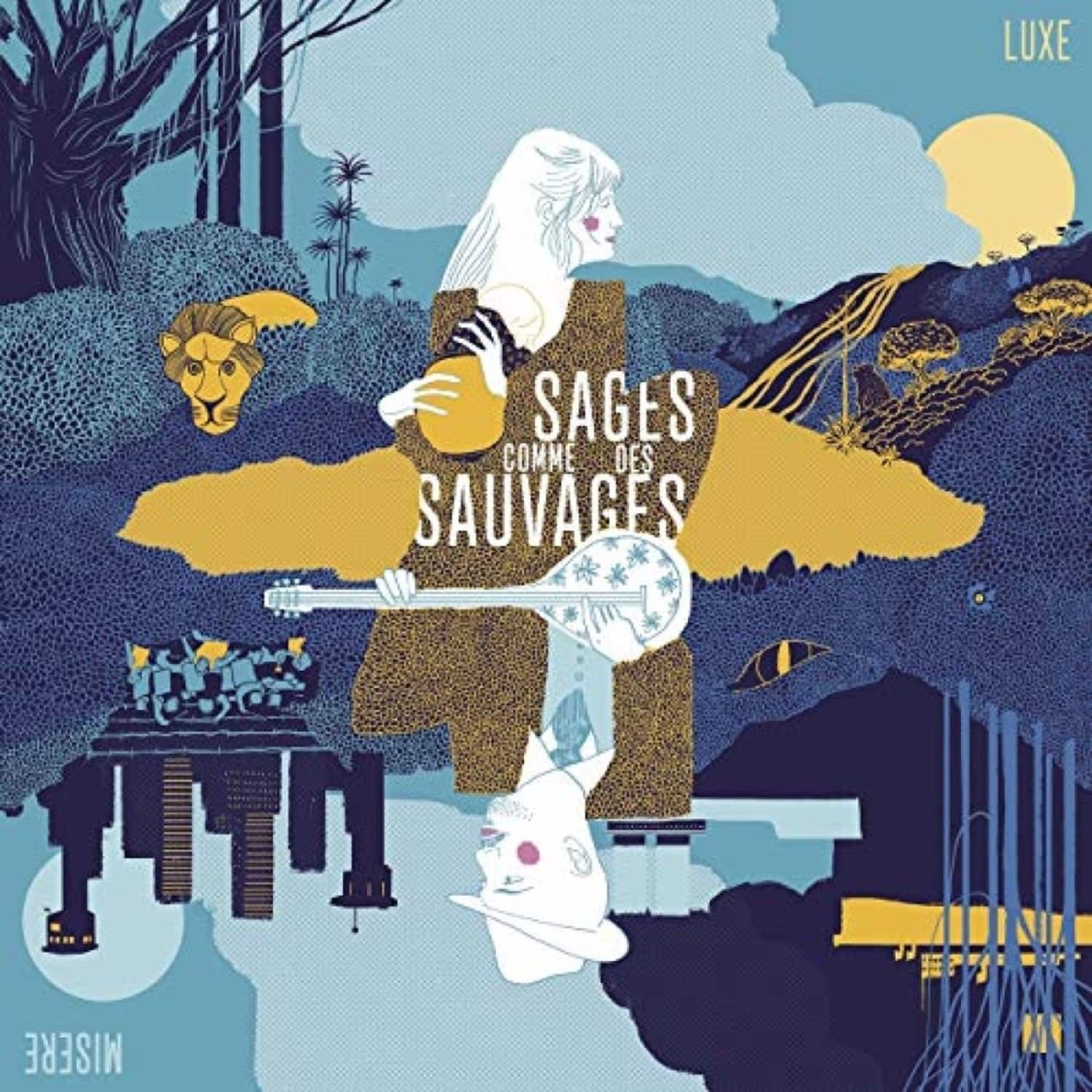 Sages Comme Des Sauvages - LUXE MISERE 