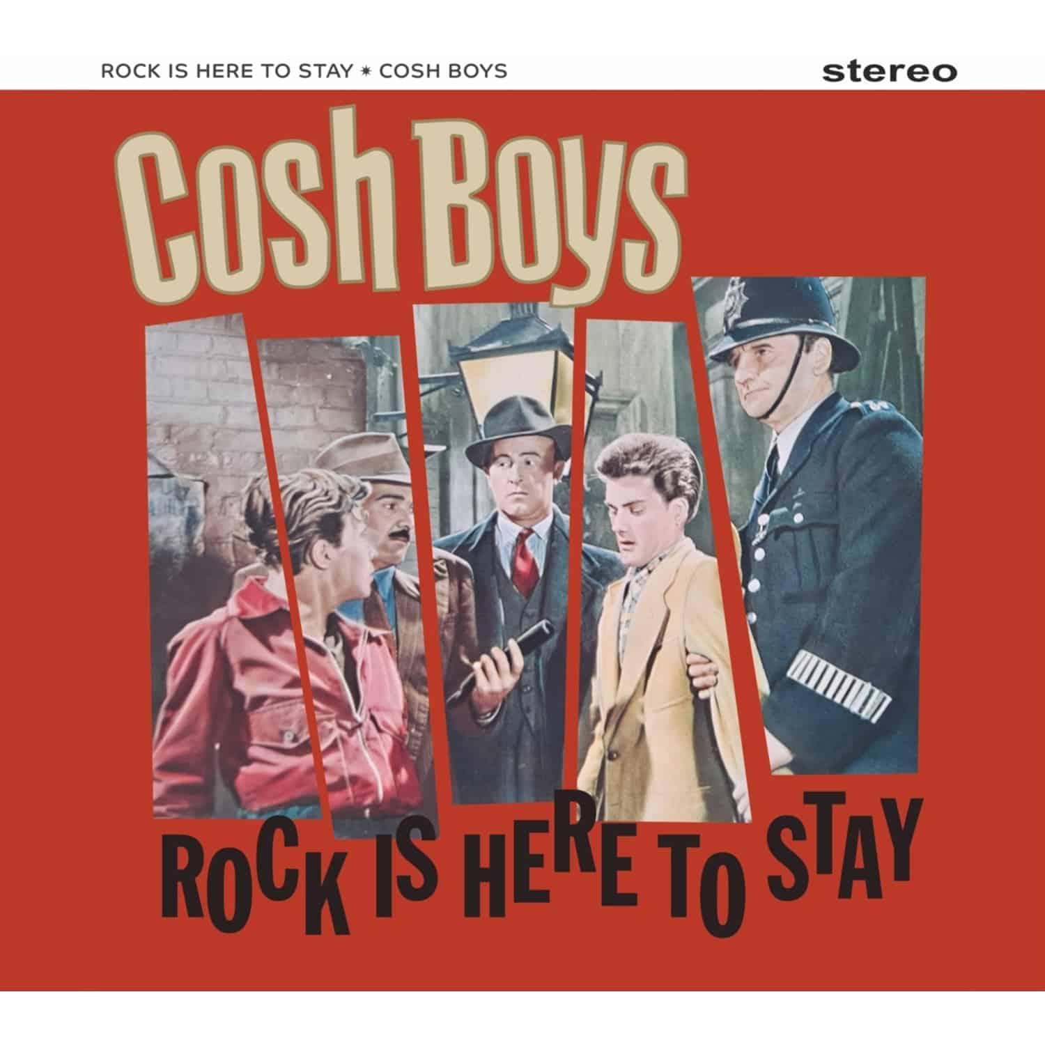 Cosh Boys - ROCK IS HERE TO STAY 