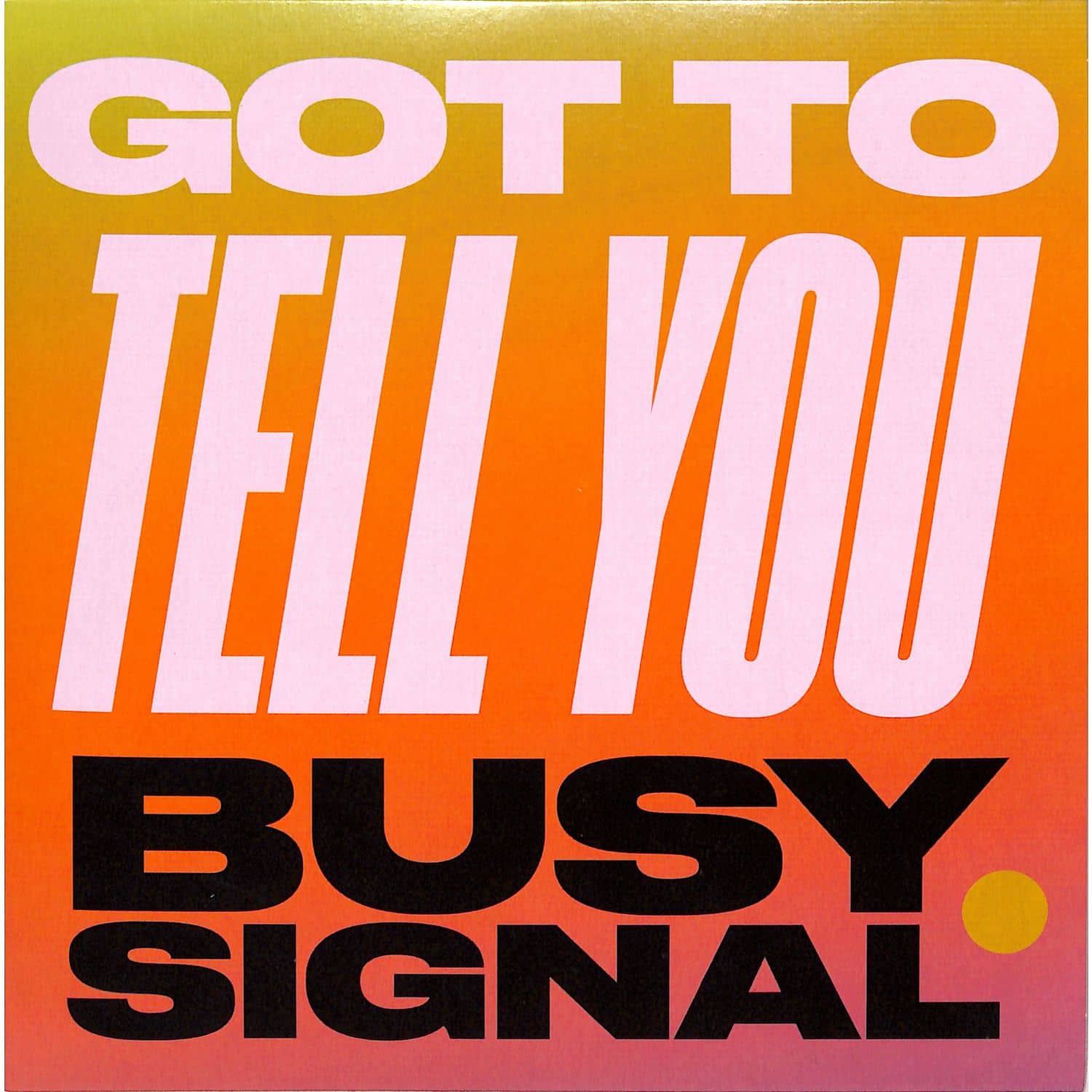 Busy Signal - GOT TO TELL YOU/STAY SO 