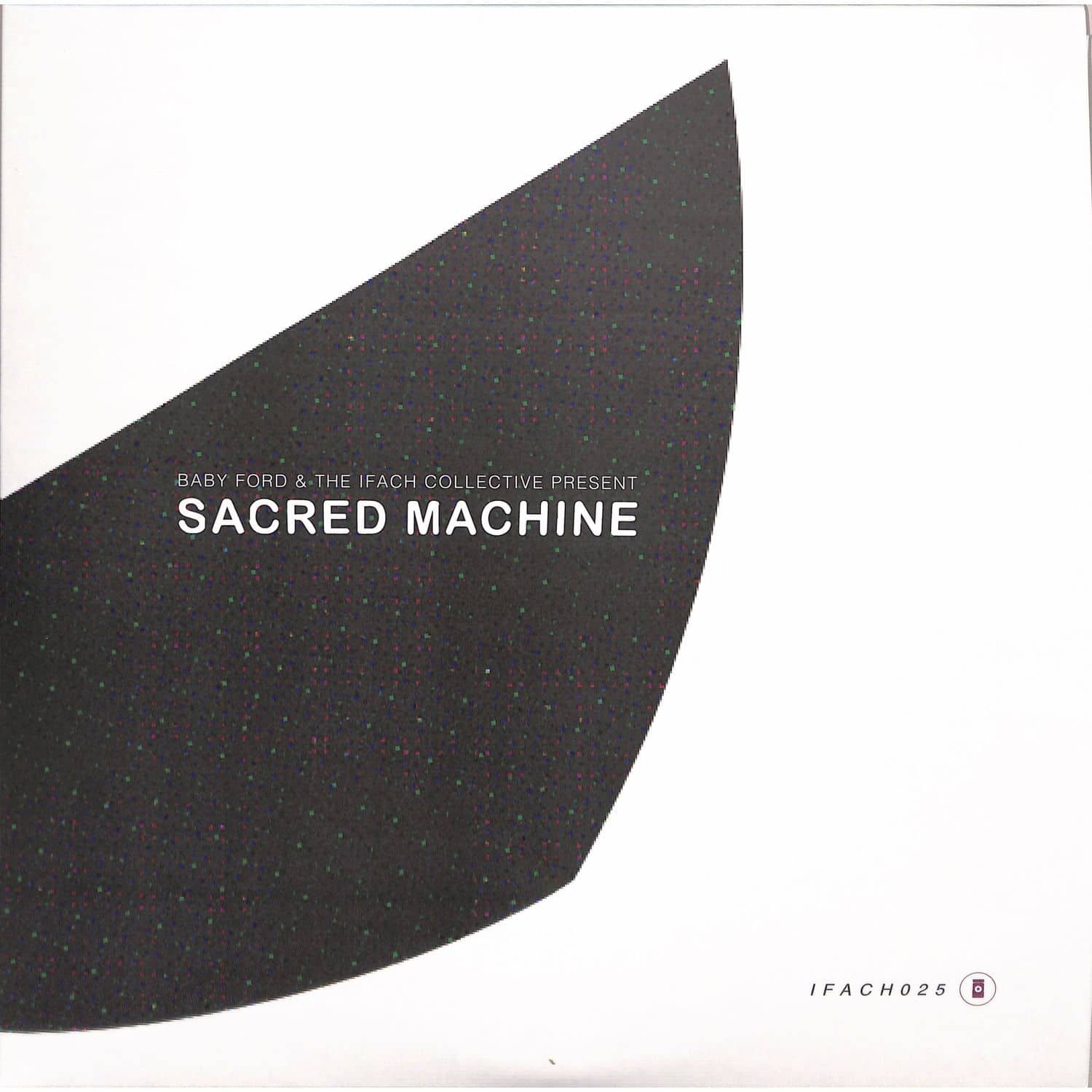 Baby Ford & The Ifach Collective - SACRED MACHINE 
