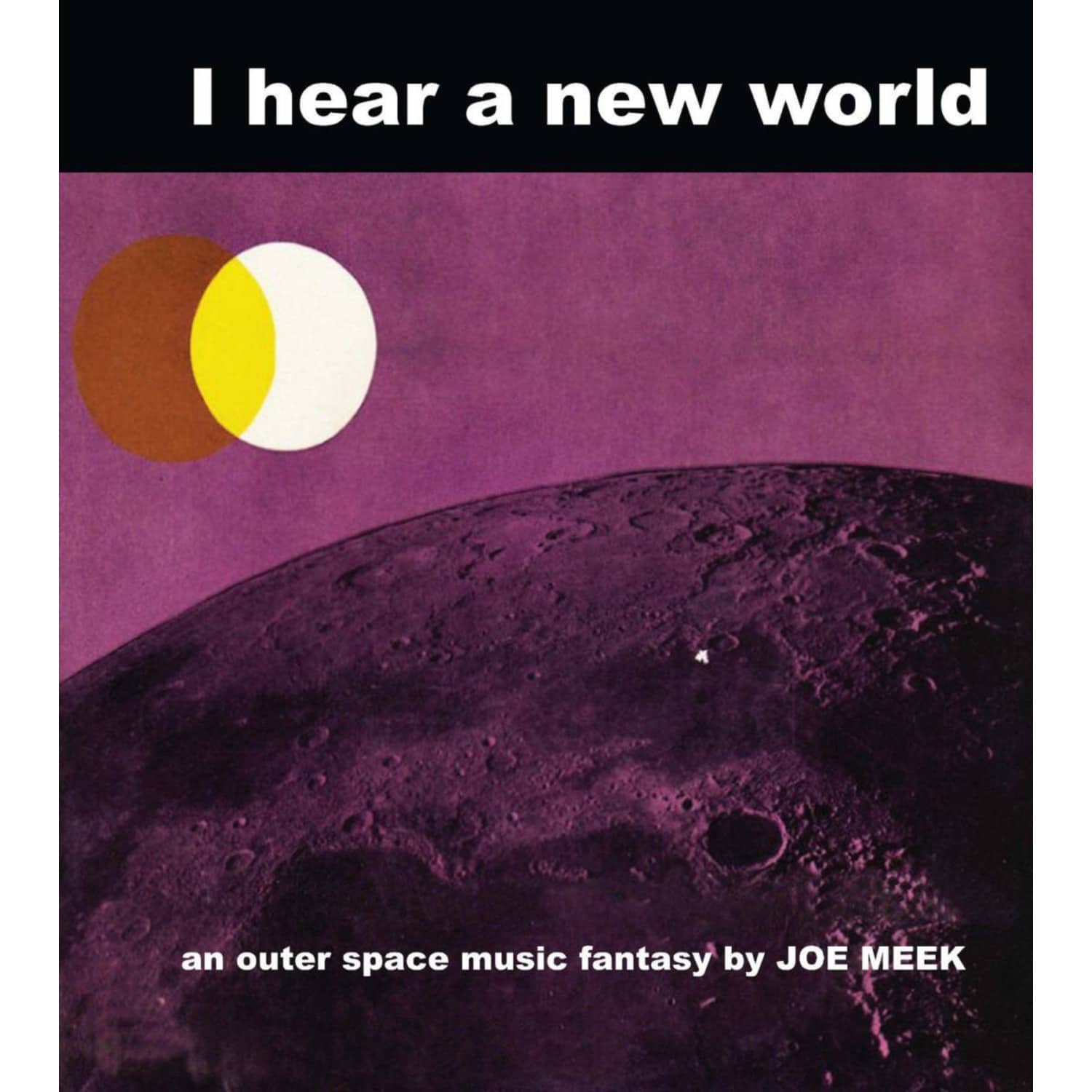 Joe Meek - I HEAR A NEW WORLD 