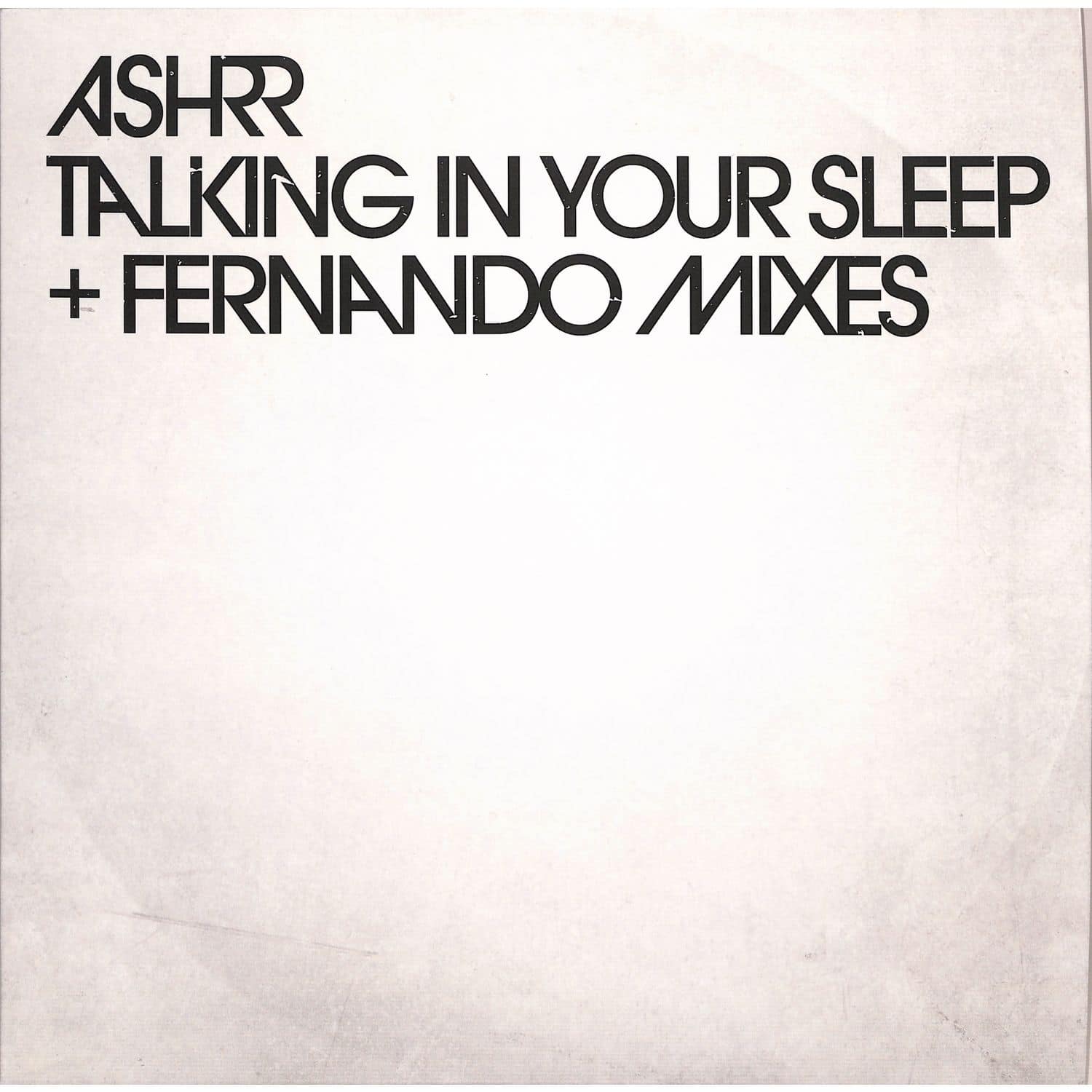 ASHRR / Talking In Your Sleep (Fernando Mixes) ASHRR / Talking In Your Sleep (Fernando Mixes)