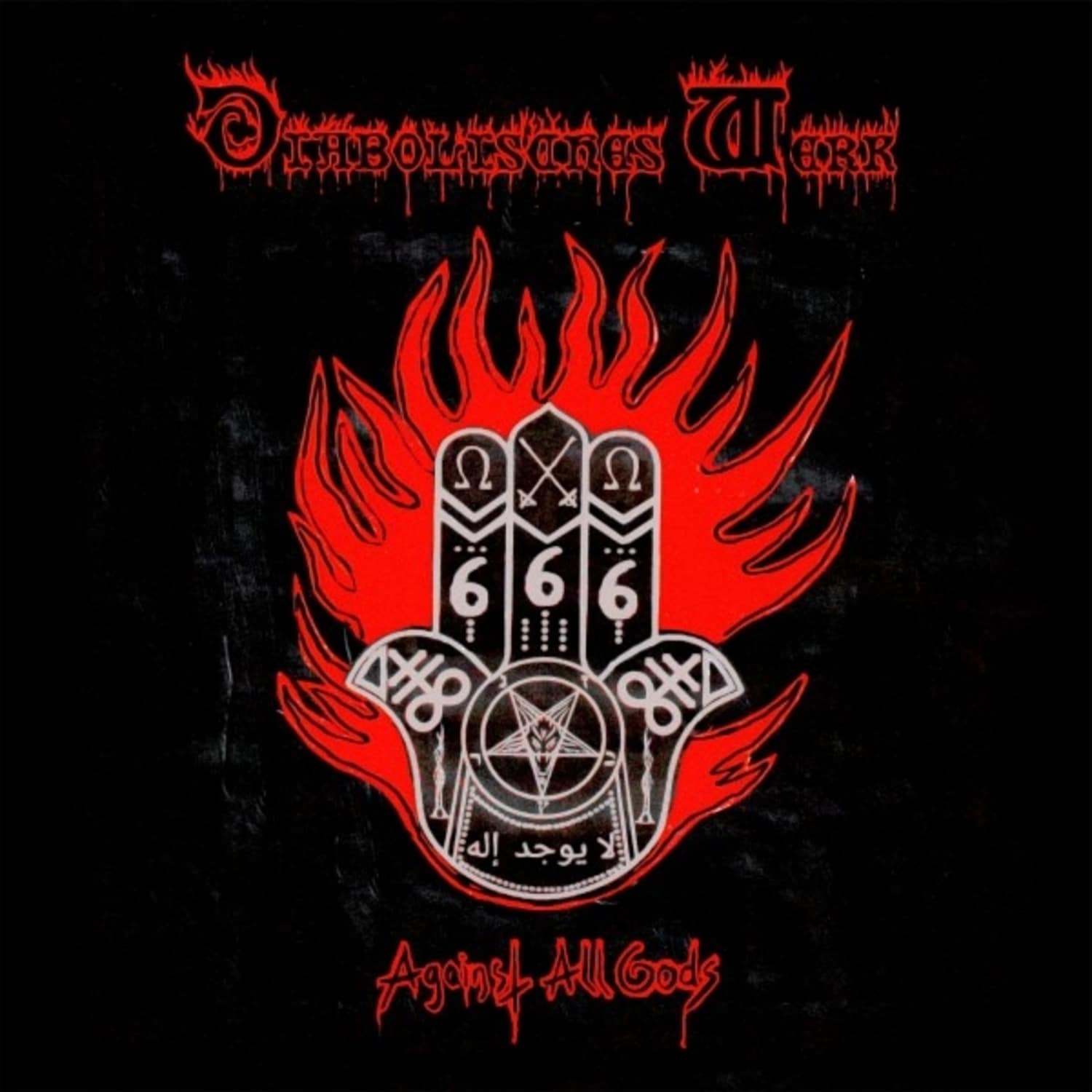 Diabolisches Werk - AGAINST ALL GODS 