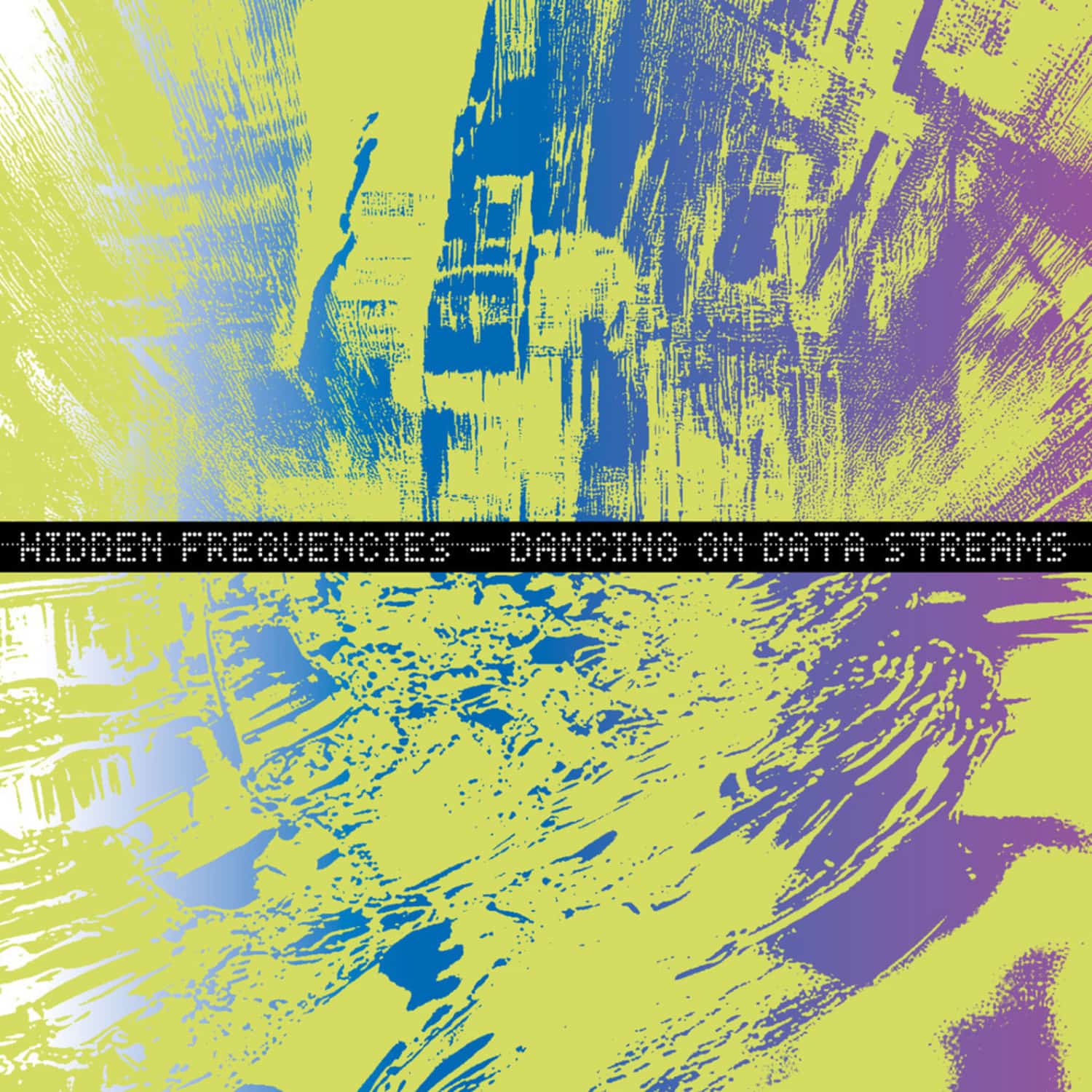Hidden Frequencies - DANCING ON DATA STREAMS EP