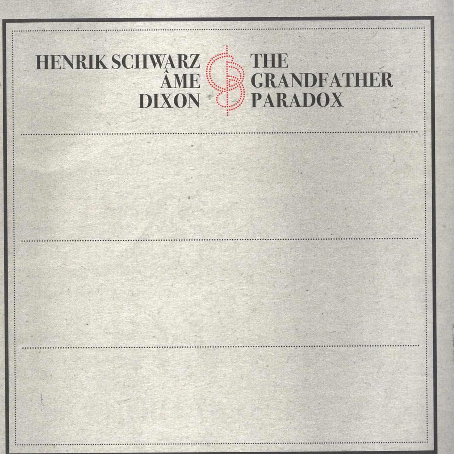 Henrik Schwarz, Ame & Dixon - GRANDFATHER PARADOX 