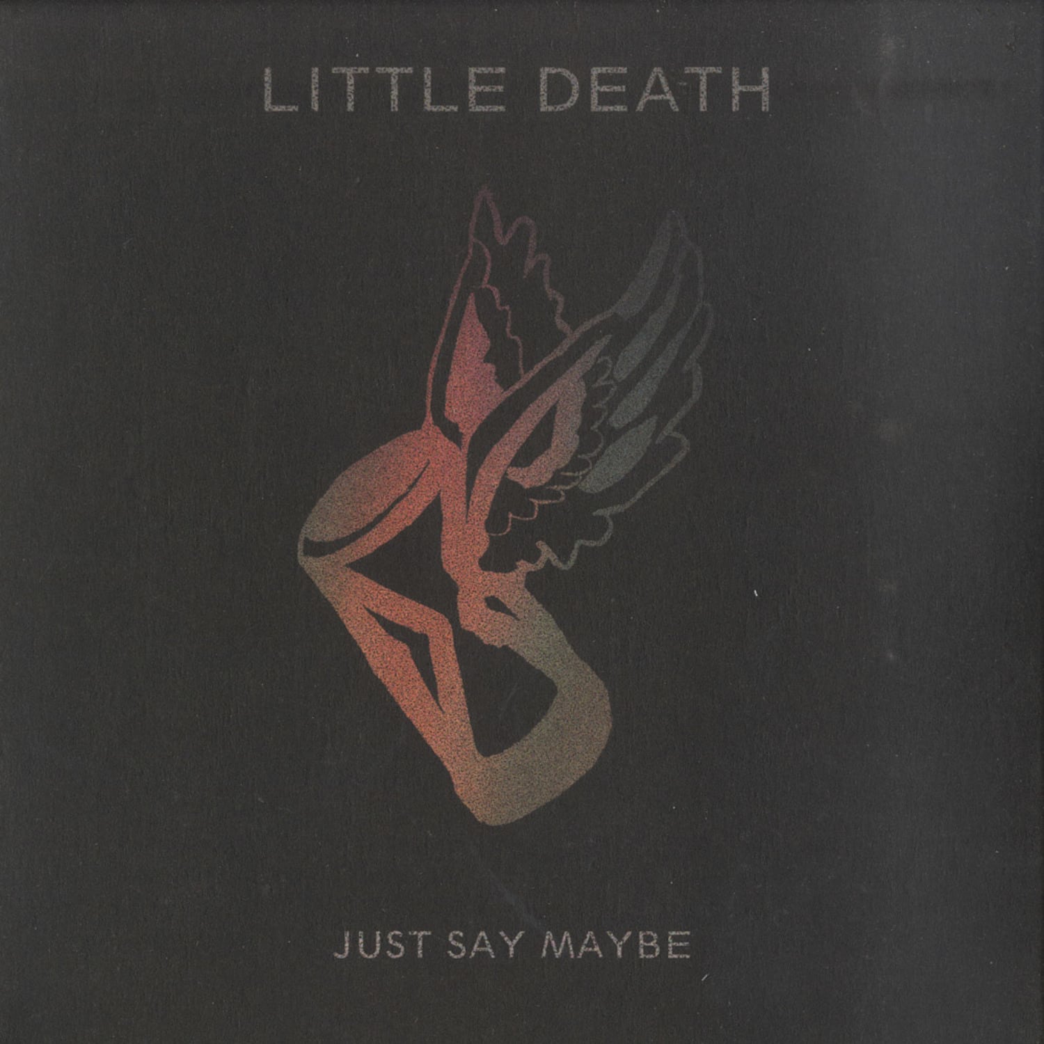 Little Death - JUST SAY MAYBE 