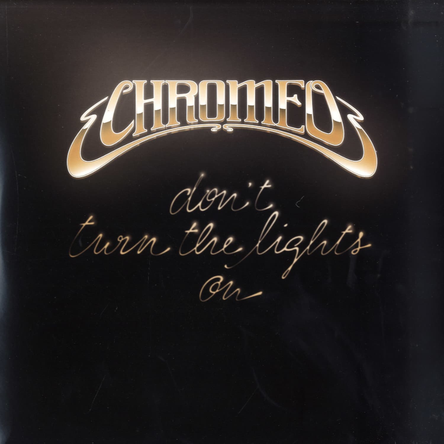 Chromeo - DONT TURN THE LIGHTS ON