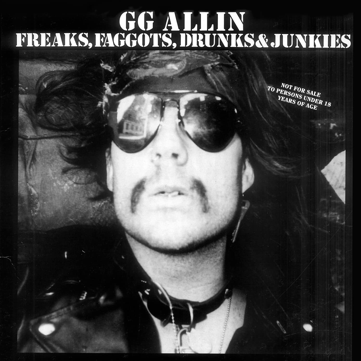  GG Allin - FREAKS, FAGGOTS, DRUNKS AND JUNKIES 
